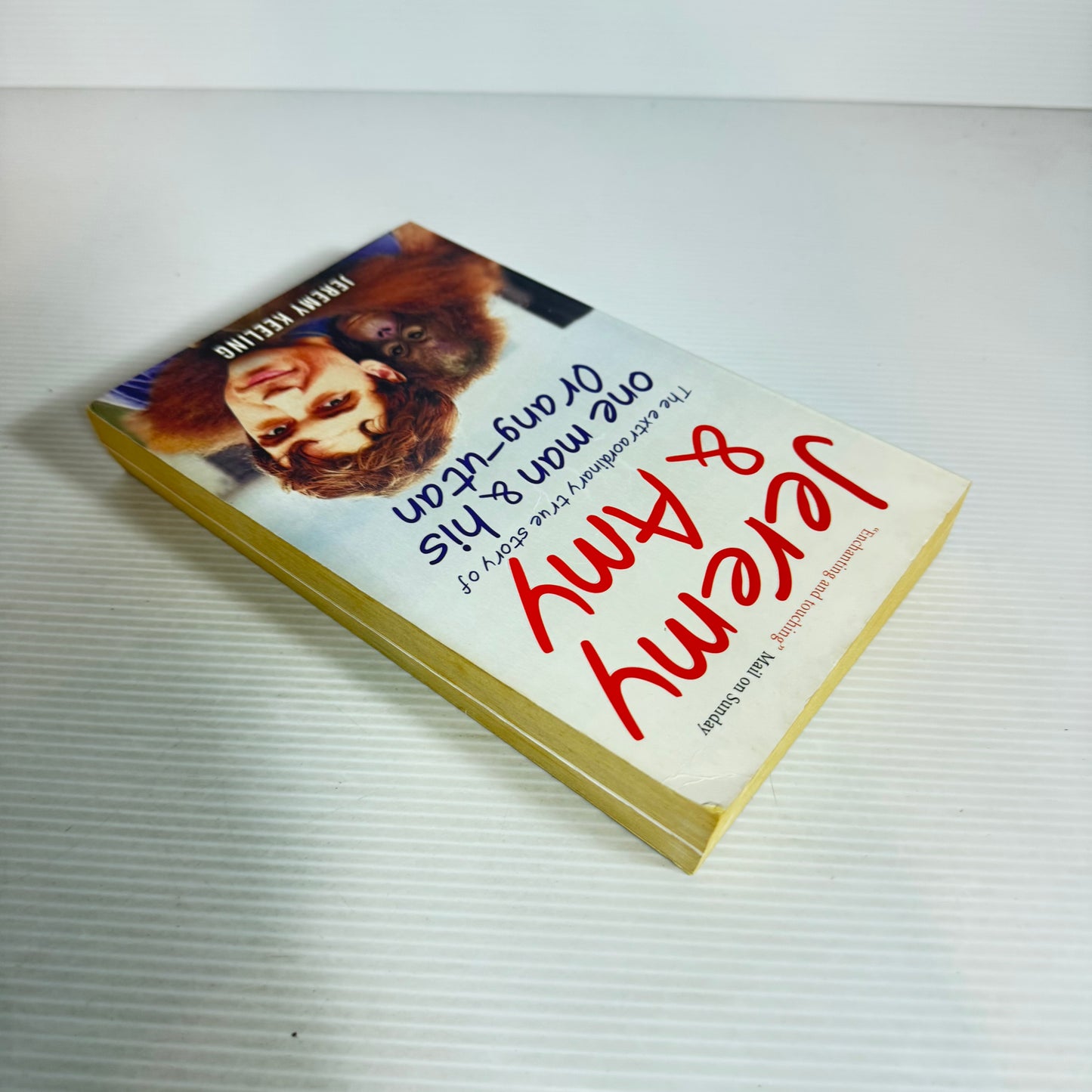 Jeremy & Amy : The Extraordinary True Story of One Man & His Orang-utan - Jeremy Keeling