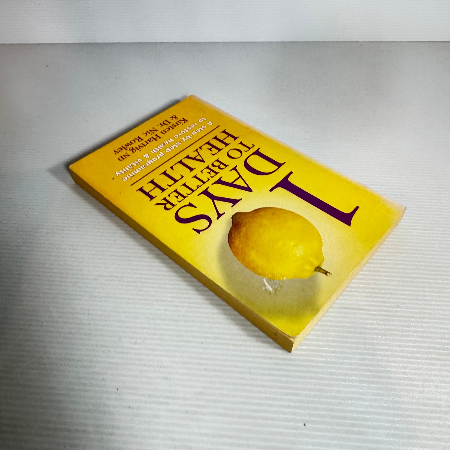 10 Days to Better Health : A Step-by-Step Programme to Restore Health & Vitality - Kirsten Hartvig ND & Dr. Nic Rowley