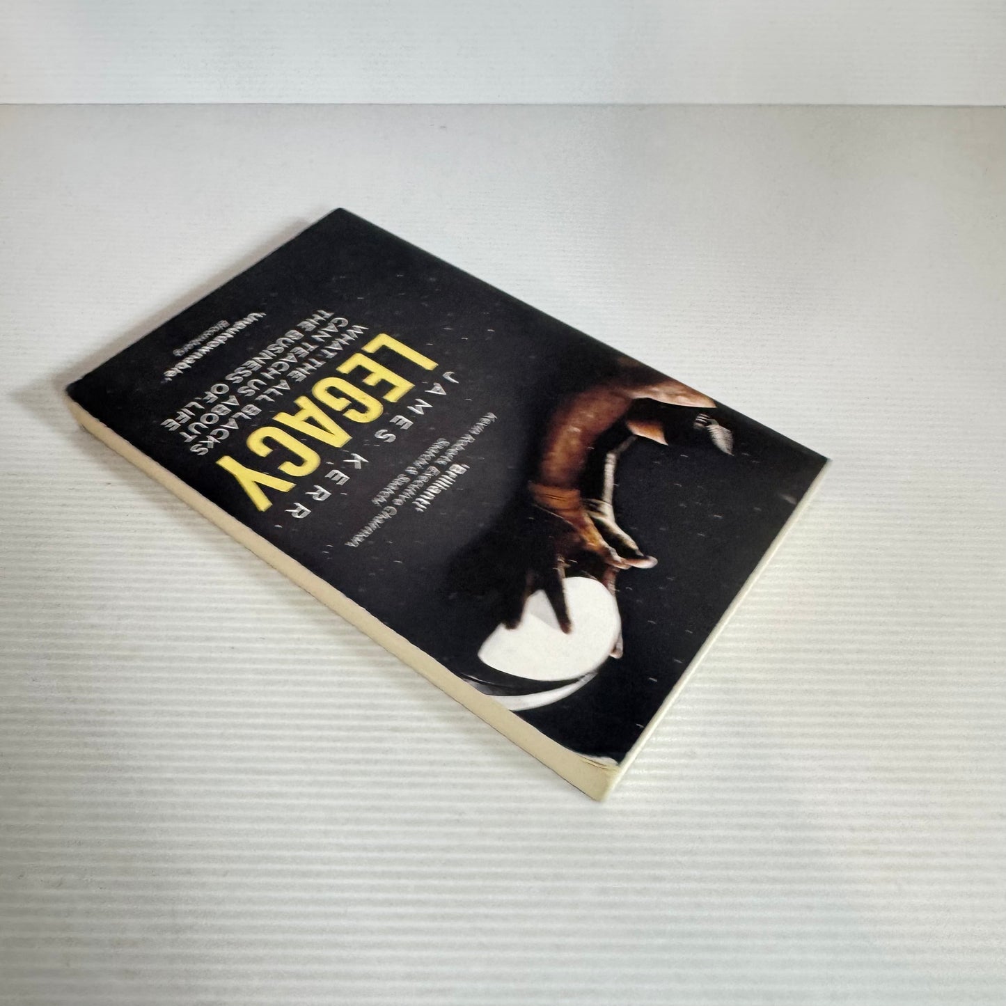 Legacy : What the All Blacks Can Teach Us About The Business of Life - James Kerr