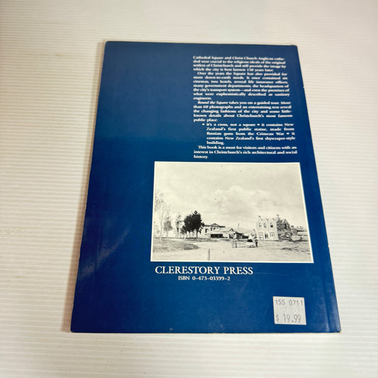 Round The Square : A History of Christchurch's Cathedral Square
