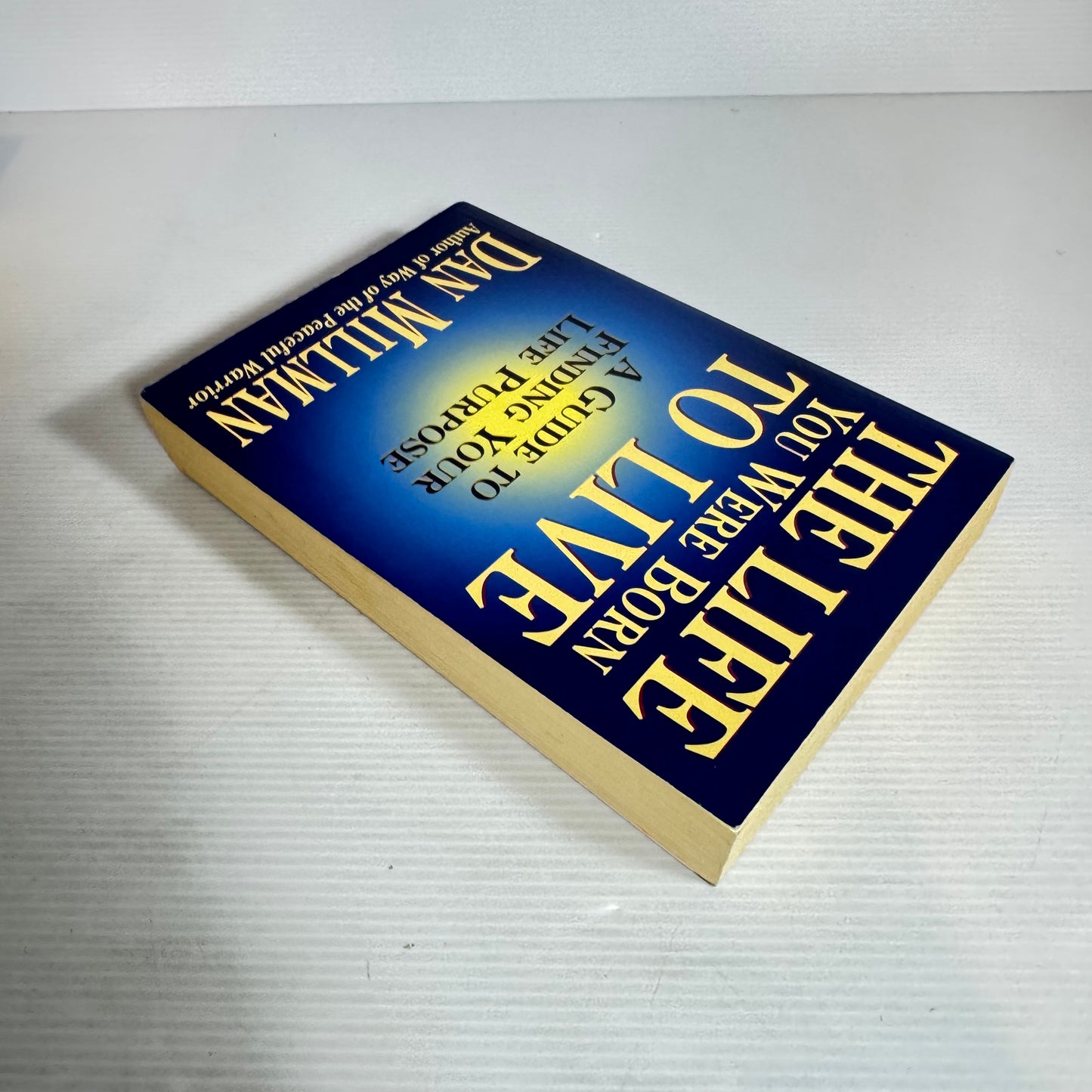 The Life You Were Born To Live : A Guide to Finding Your Life Purpose - Dan Millman