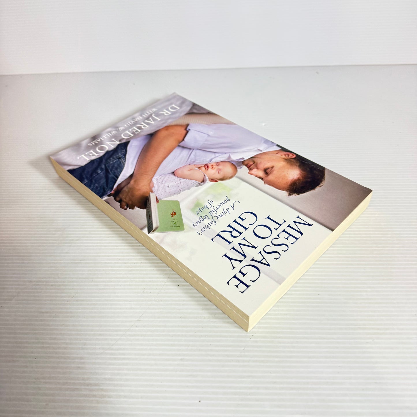 Message To My Girl : A Dying Father's Powerful Legacy Of Hope - Dr Jared Noel