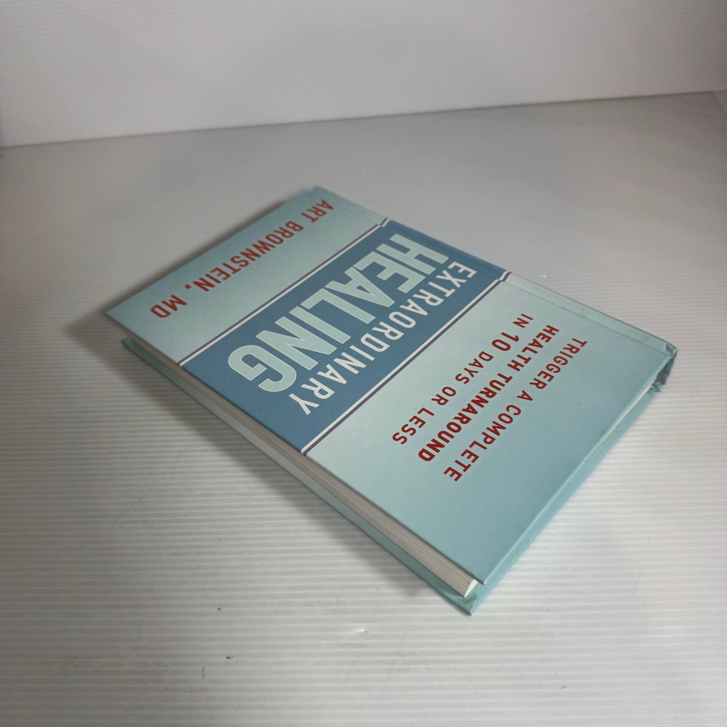 Extraordinary Healing : Trigger A Complete Healthy Turnaround in 10 Days or Less - Art Brownstein, MD
