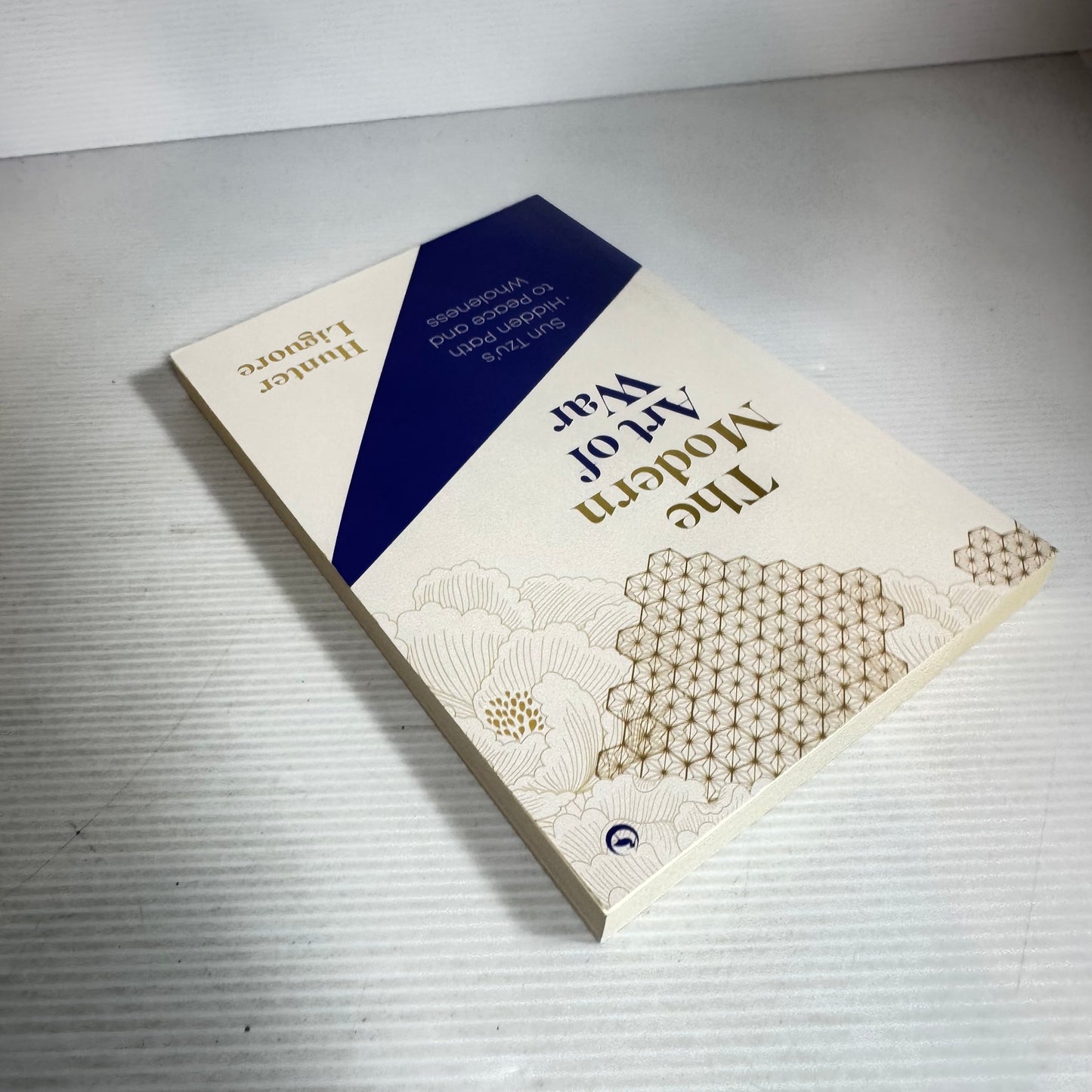 The Modern Art of War : Sun Tzu's Hidden Path to Peace and Wholeness - Hunter Liguore