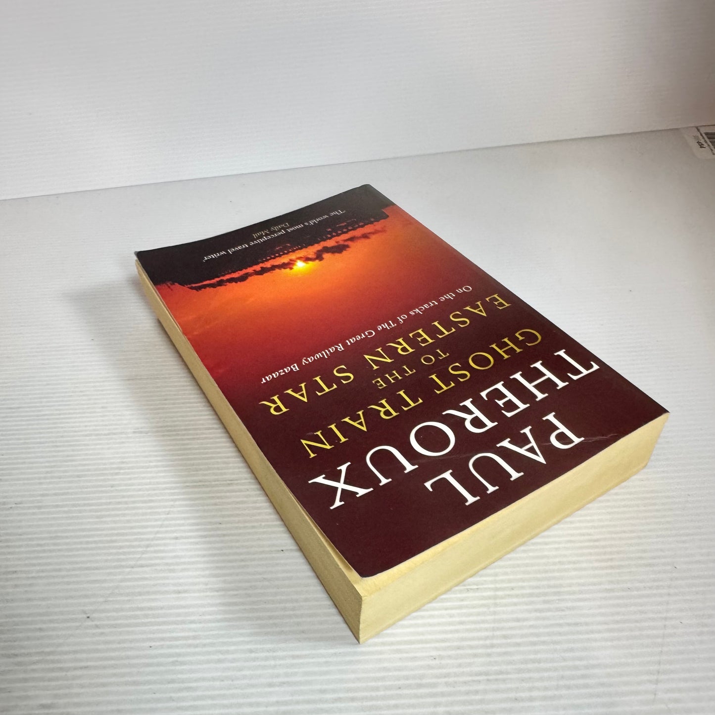 Ghost Train to the Eastern Star - Paul Theroux