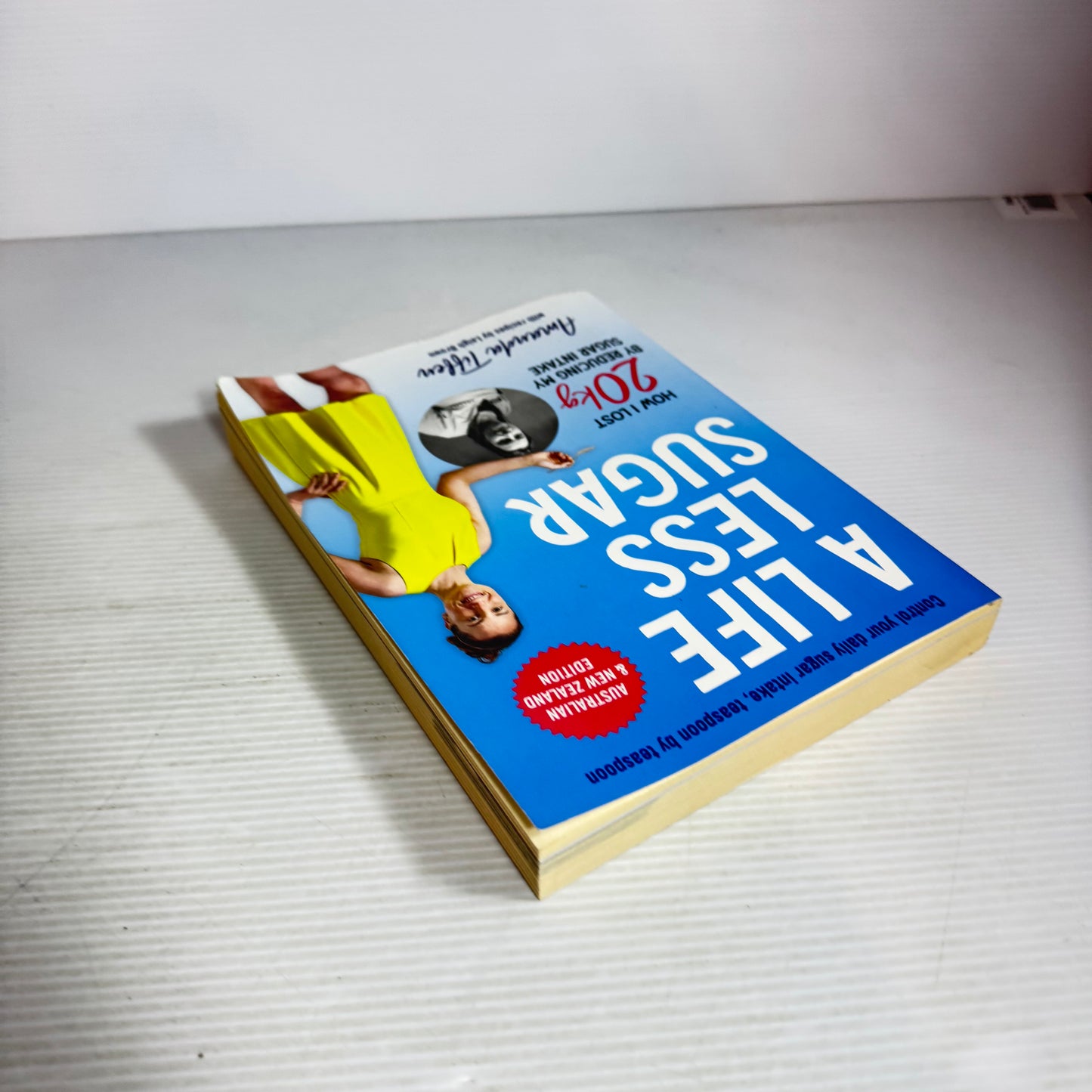 A Life Less Sugar : How I Lost 20kg By Reducing My Sugar Intake - Amanda Tiffen