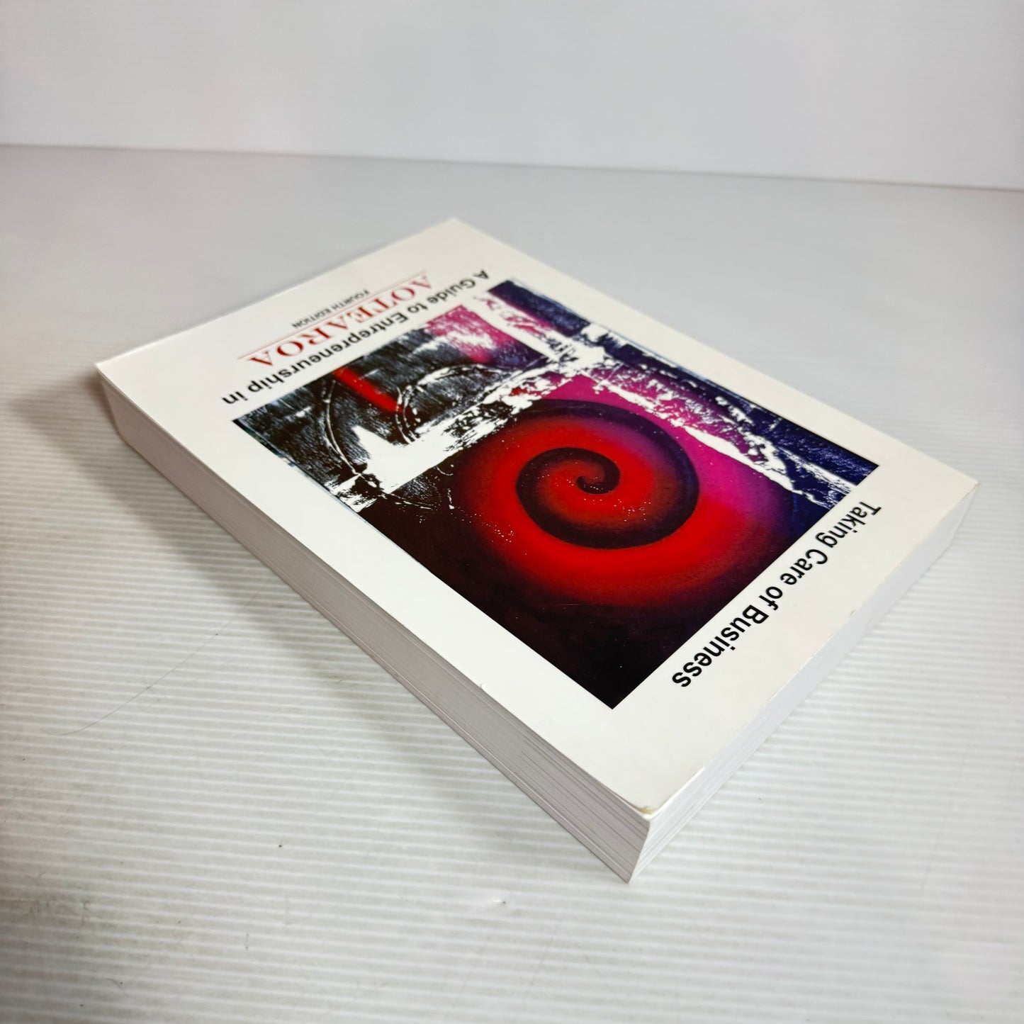 Taking Care Of Business: A Guide To Entrepreneurship In Aotearoa 4th Edition