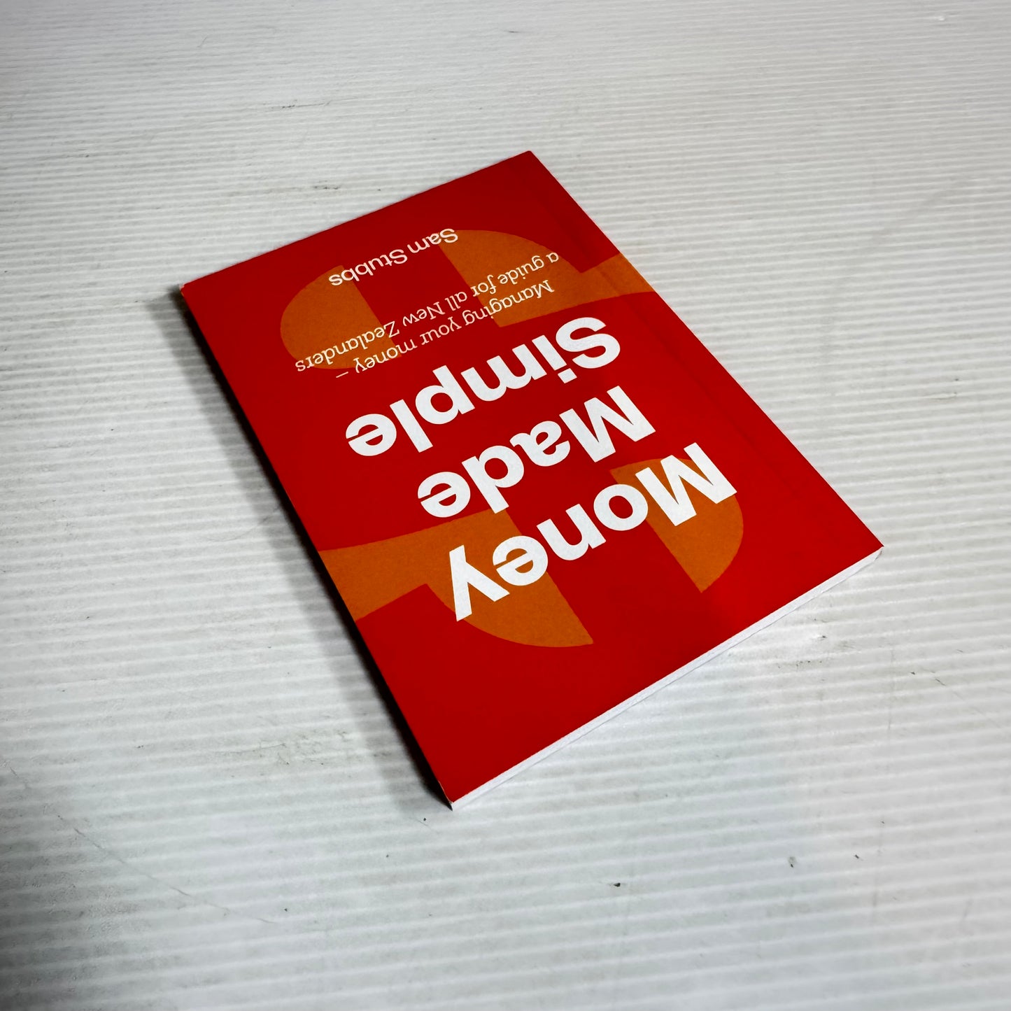 Money Made Simple : Managing Your Money - A Guide for All New Zealanders - Sam Stubbs