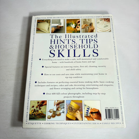 The Illustrated Hints, Tips & Household Skills : The Practical, Step-By-Step Home Reference Manual