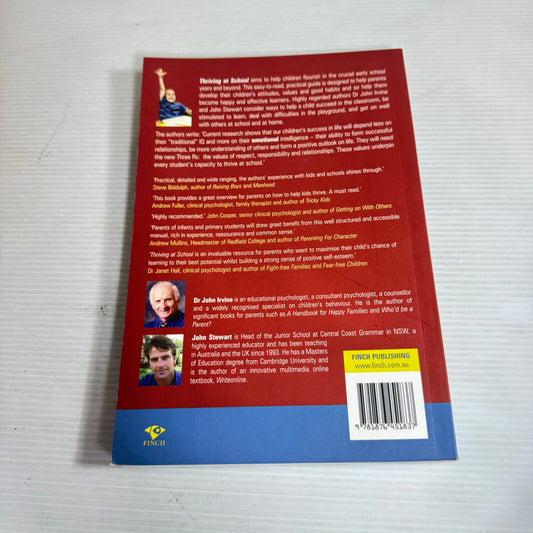 Thriving at School : A Practical Guide to Help Your Child Enjoy the Crucial School Years 2nd Ed. - Dr John Irvine & John Stewart