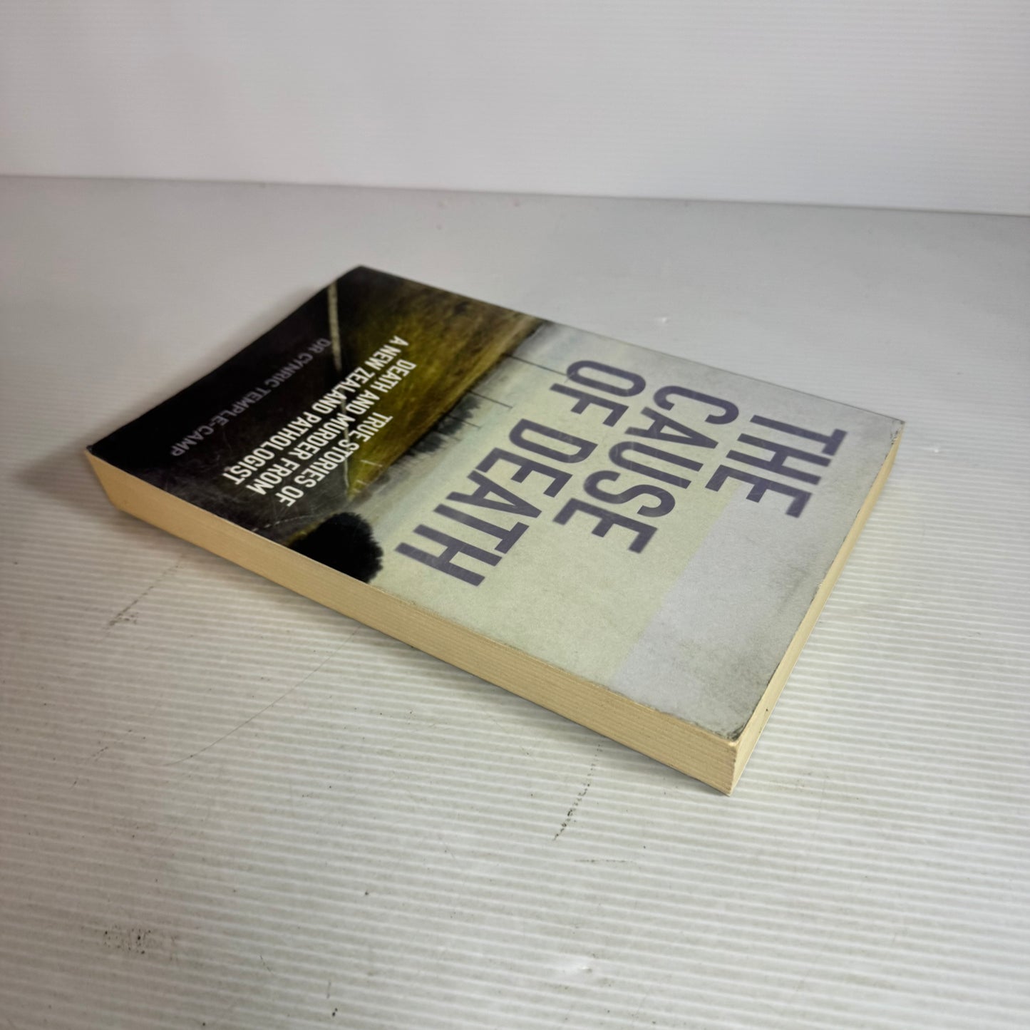 The Cause of Death : True Stories of Death and Murder from a New Zealand Pathologist - Dr Cynric Temple-Camp