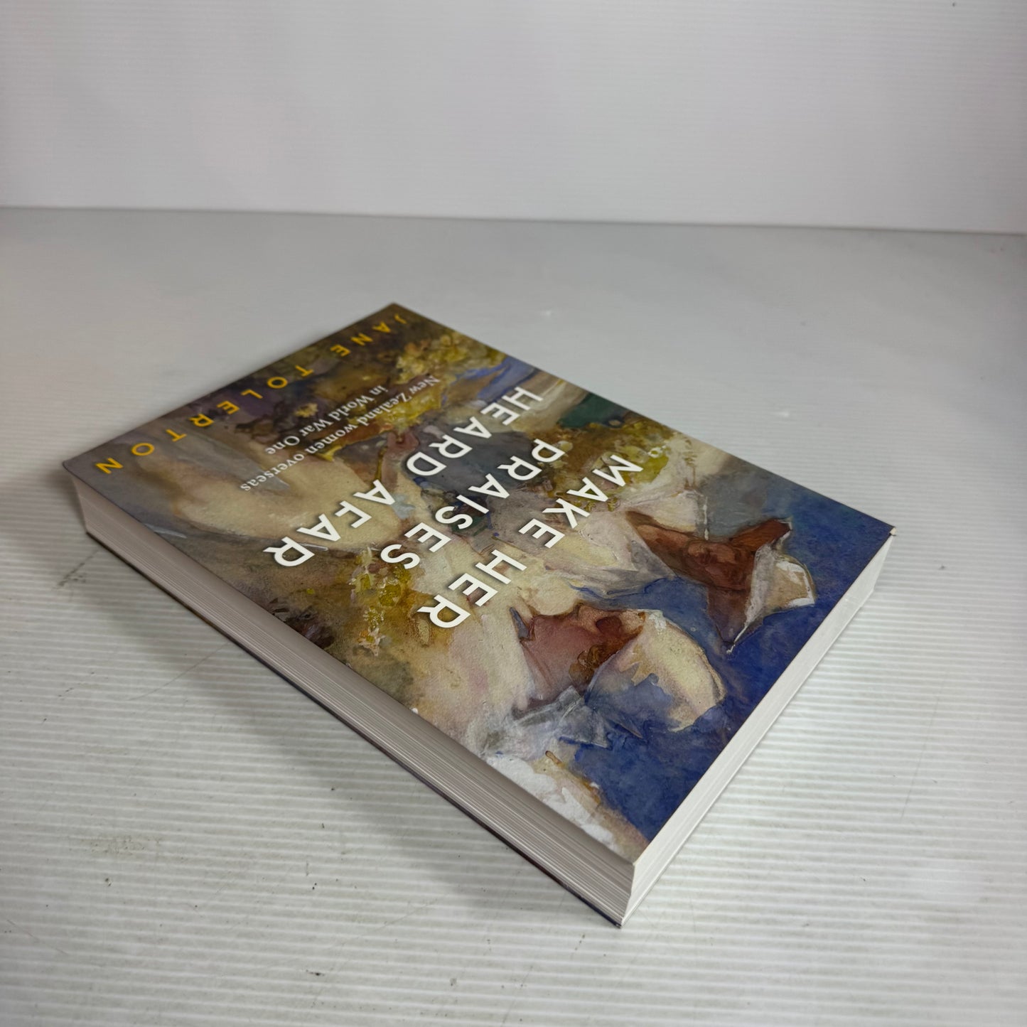 Make Her Praises Heard Afar : New Zealand Women Overseas in World War One - Jane Tolerton