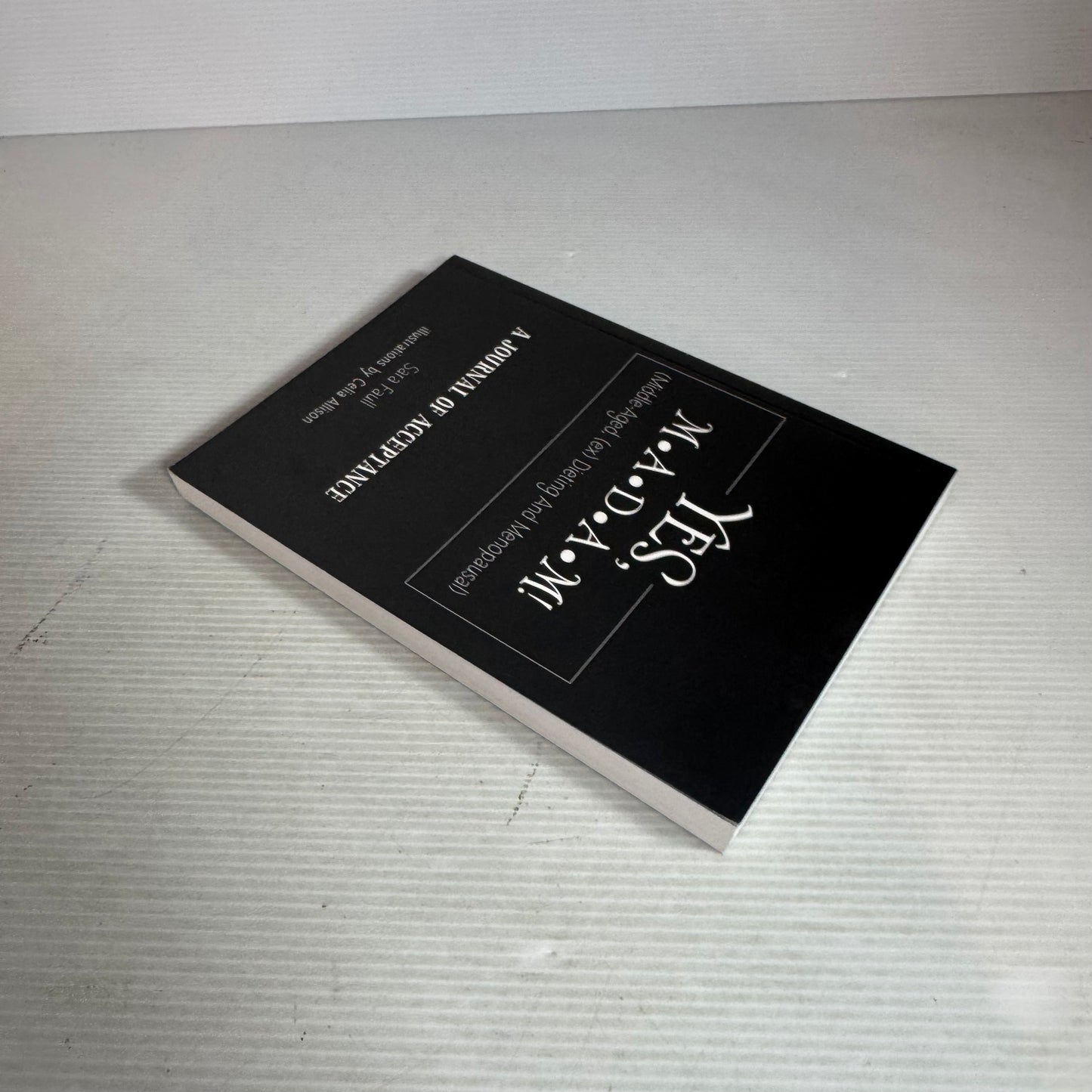 Yes, M.A.D.A.M! Middle-Aged, Dieting and Menopausal : A Journal of Acceptance - Sara Faull