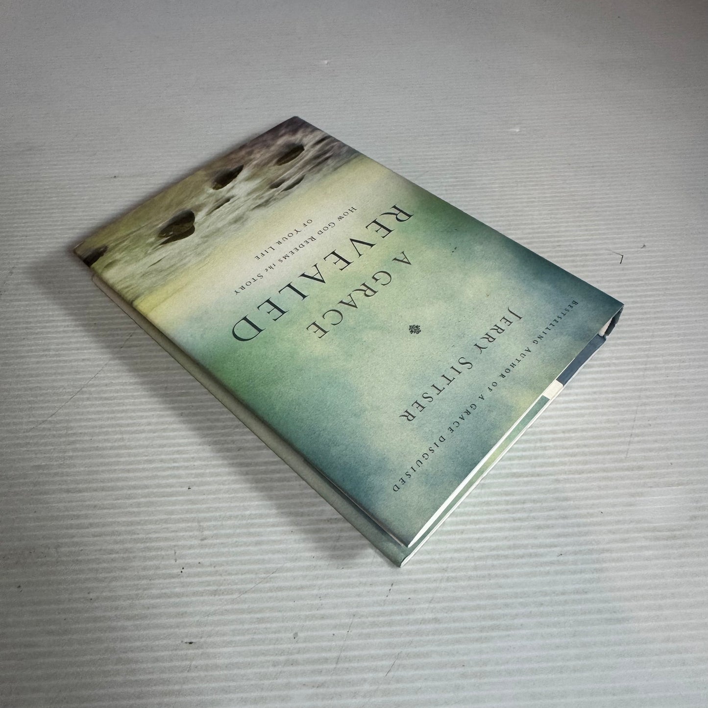 A Grace Revealed : How God Redeems the Story of Your Life - Jerry Sittser