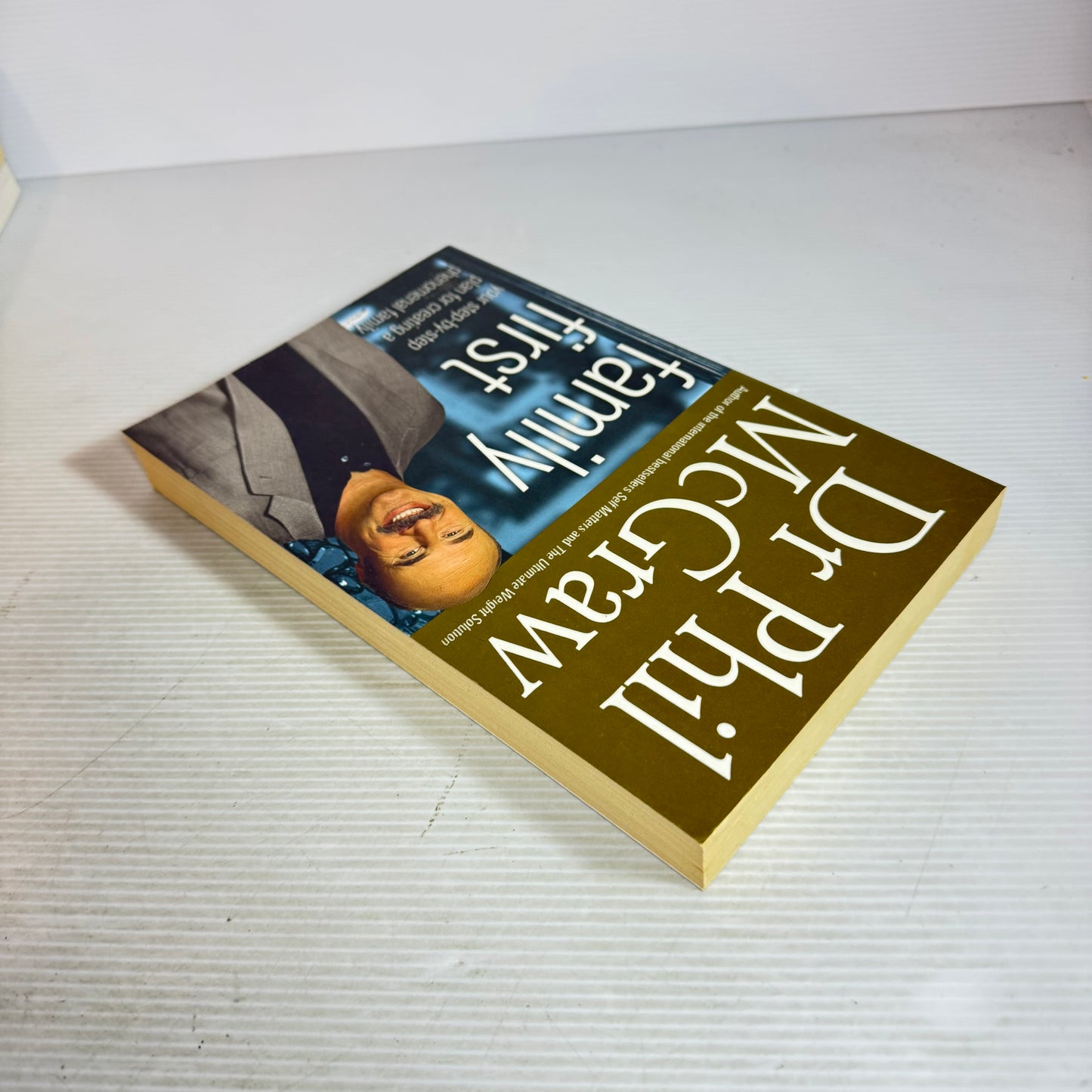 Family First : Your Step-by-Step Plan for Creating a Phenomenal Family - Dr Phil McGraw