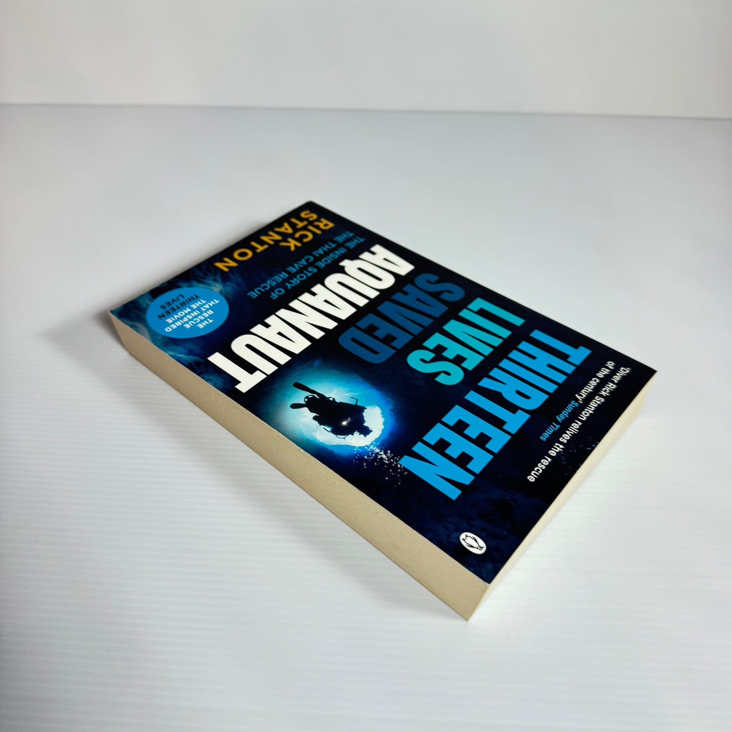 Thirteen Lives Saved Aquanaut : The Inside Story of The Thai Cave Rescue - Rick Stanton