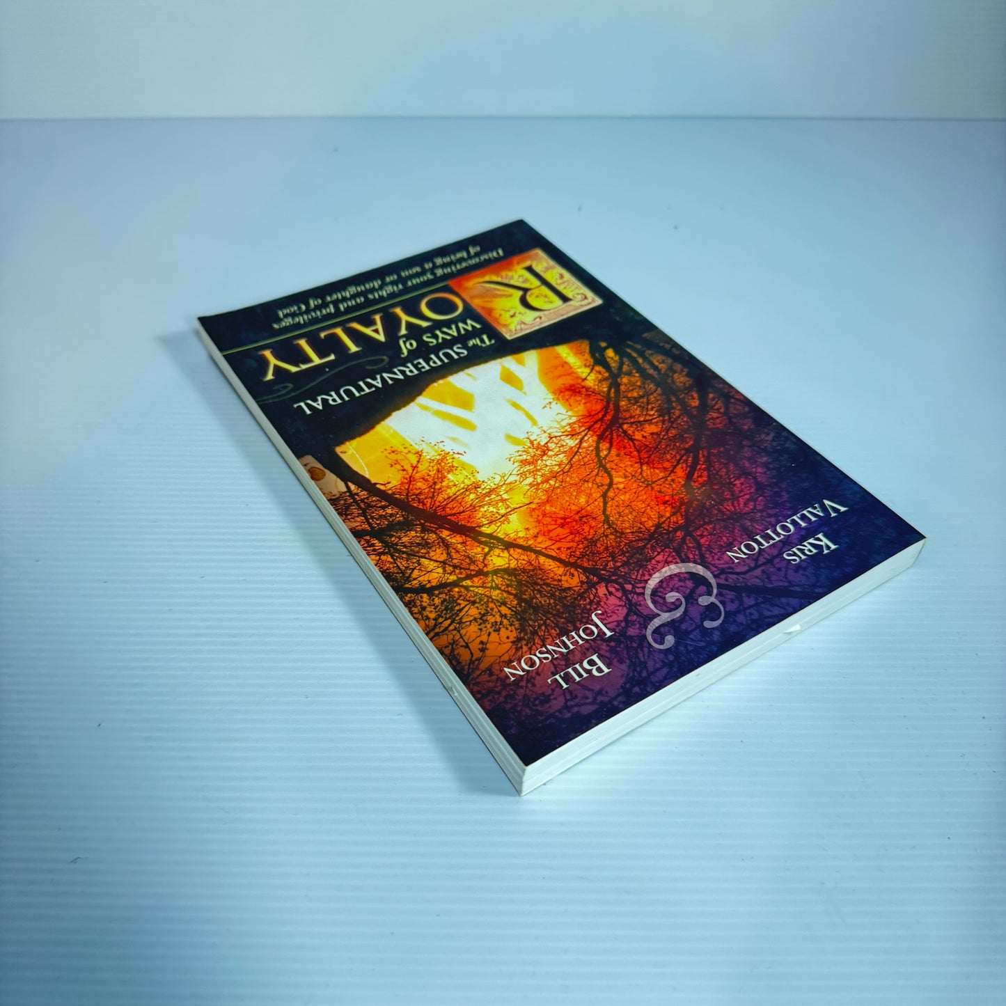 The Supernatural Ways Of Royalty - Kris Vallotton & Bill Johnson