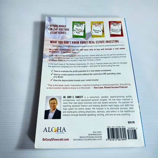 The Doctors Guide To real Estate Investing For Busy Professionals - Dr Cory S. Fawcett