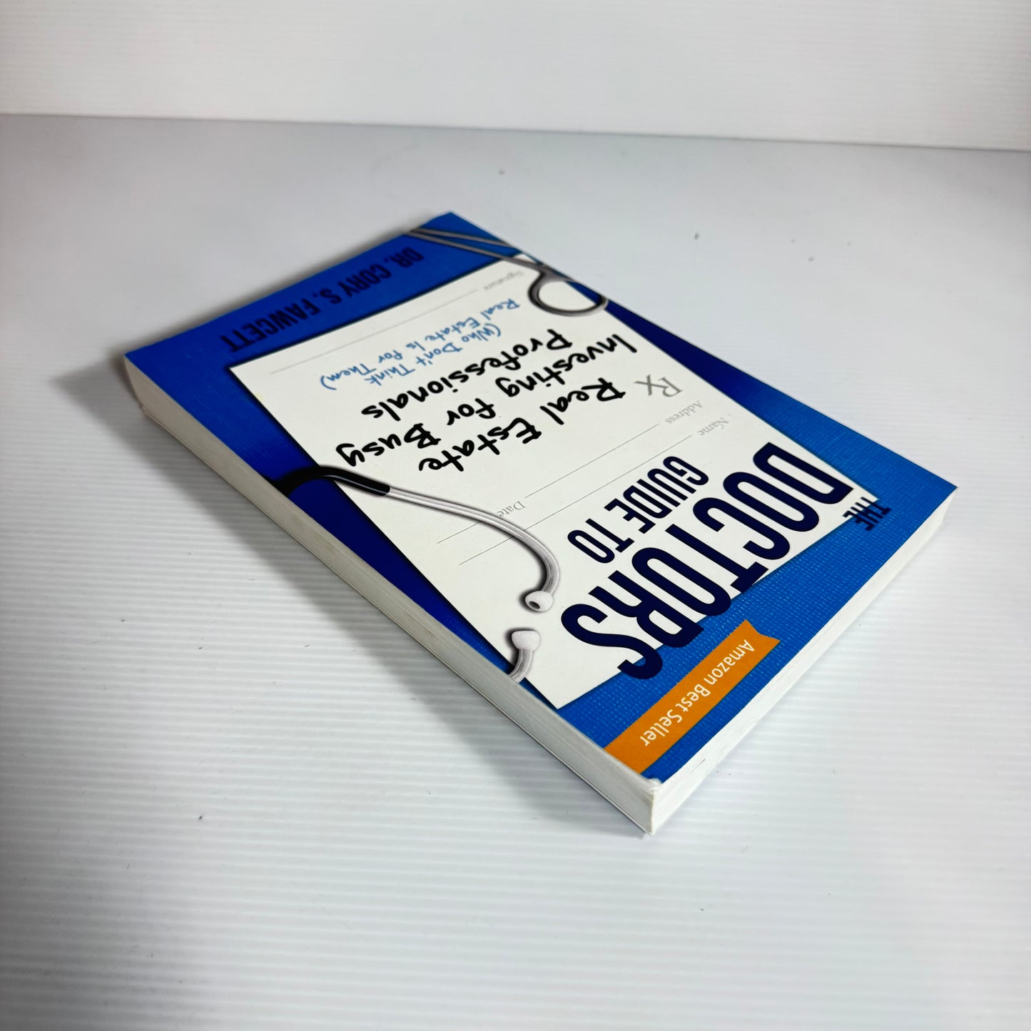 The Doctors Guide To real Estate Investing For Busy Professionals - Dr Cory S. Fawcett