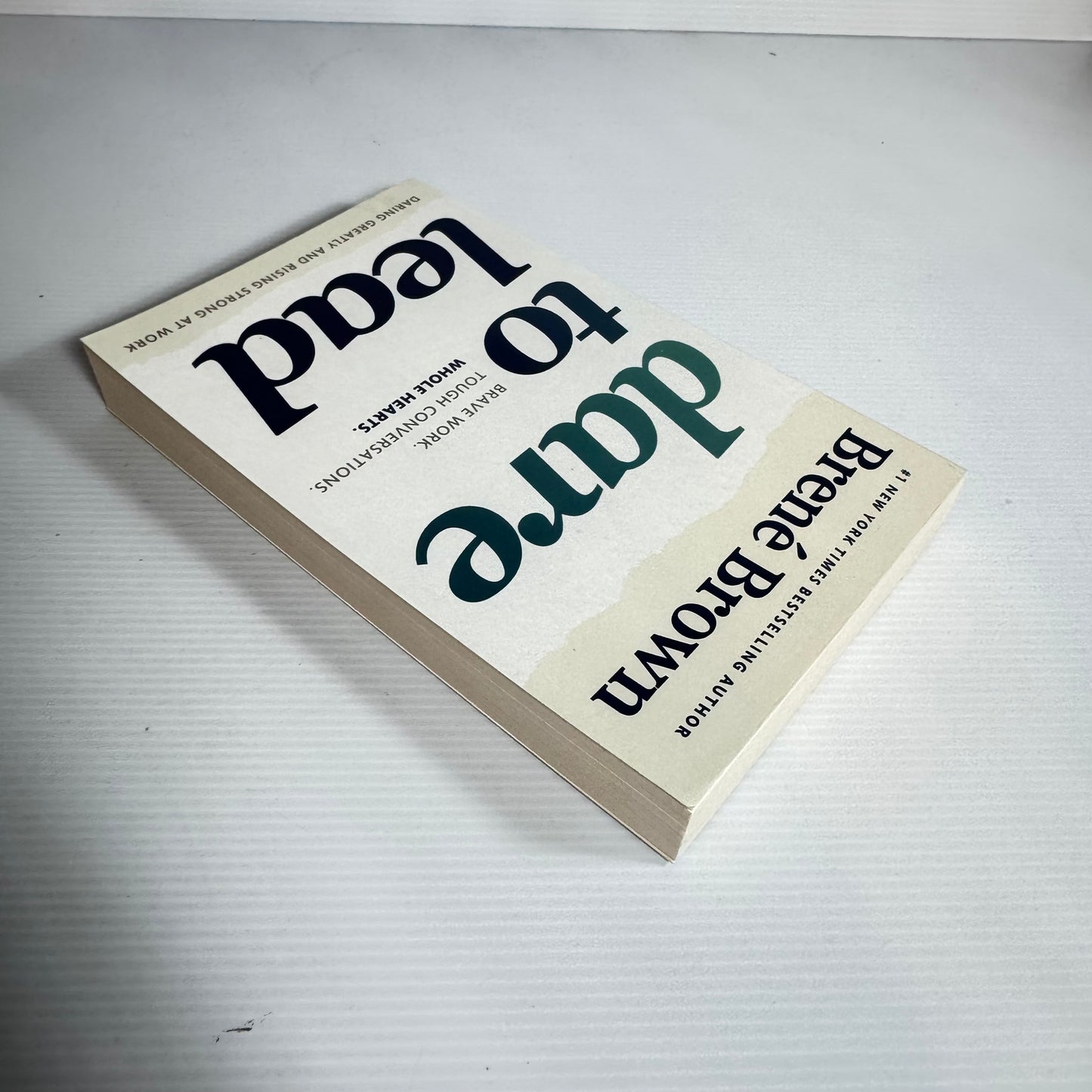 Dare to Lead : Daring Greatly and Rising Strong at Work - Brene Brown