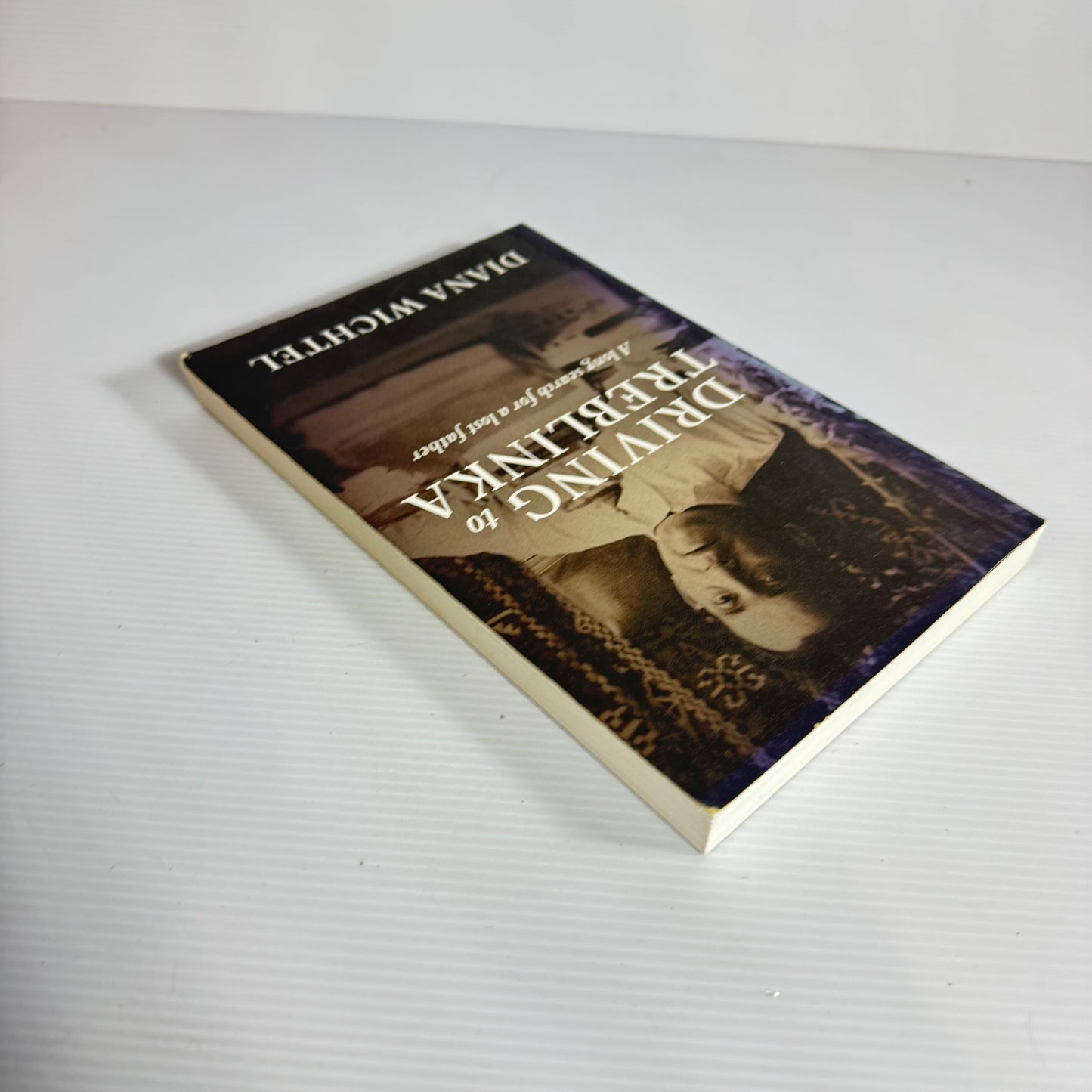 Driving to Treblinka : A Long Search for a Lost Father - Diana Wichtel
