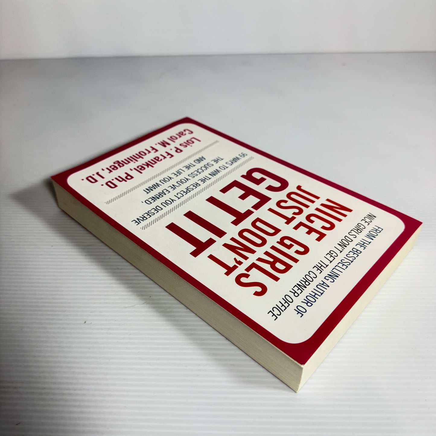Nice Girls Just Don't Get It - Lois P. Frankel, Ph.D. & Carol M. Frohnlinger, J.D.