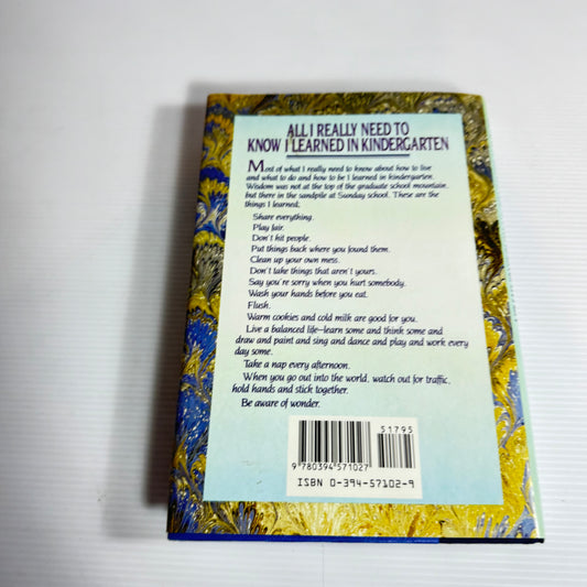 All I Really Need To Know I Learned In Kindergarten : Uncommon Thoughts on Common Things - Robert Fulghum