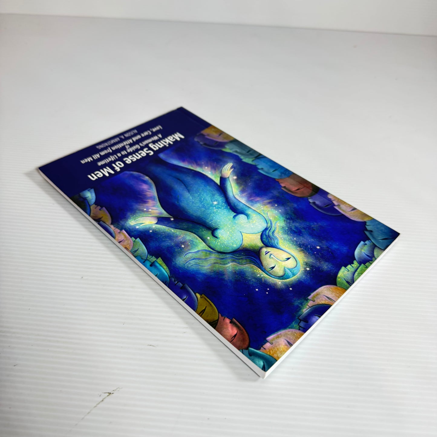 Making Sense of Men : A Woman's Guide to a Lifetime of Love, Care and Attention from All Men - Alison A. Armstrong