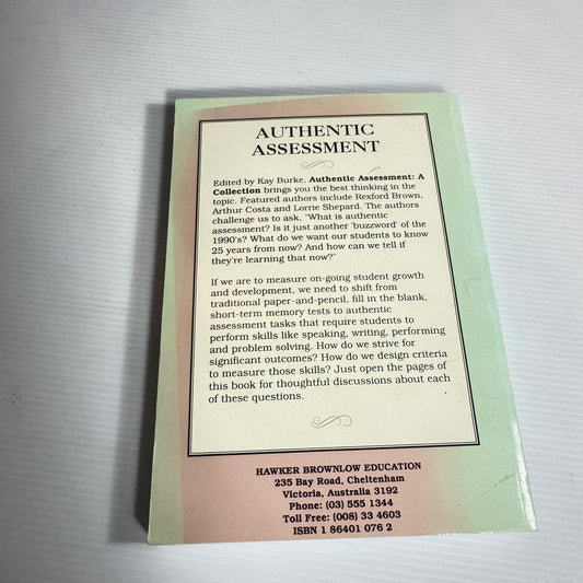 Authentic Assessment : A Collection - Edited by Kay Burke
