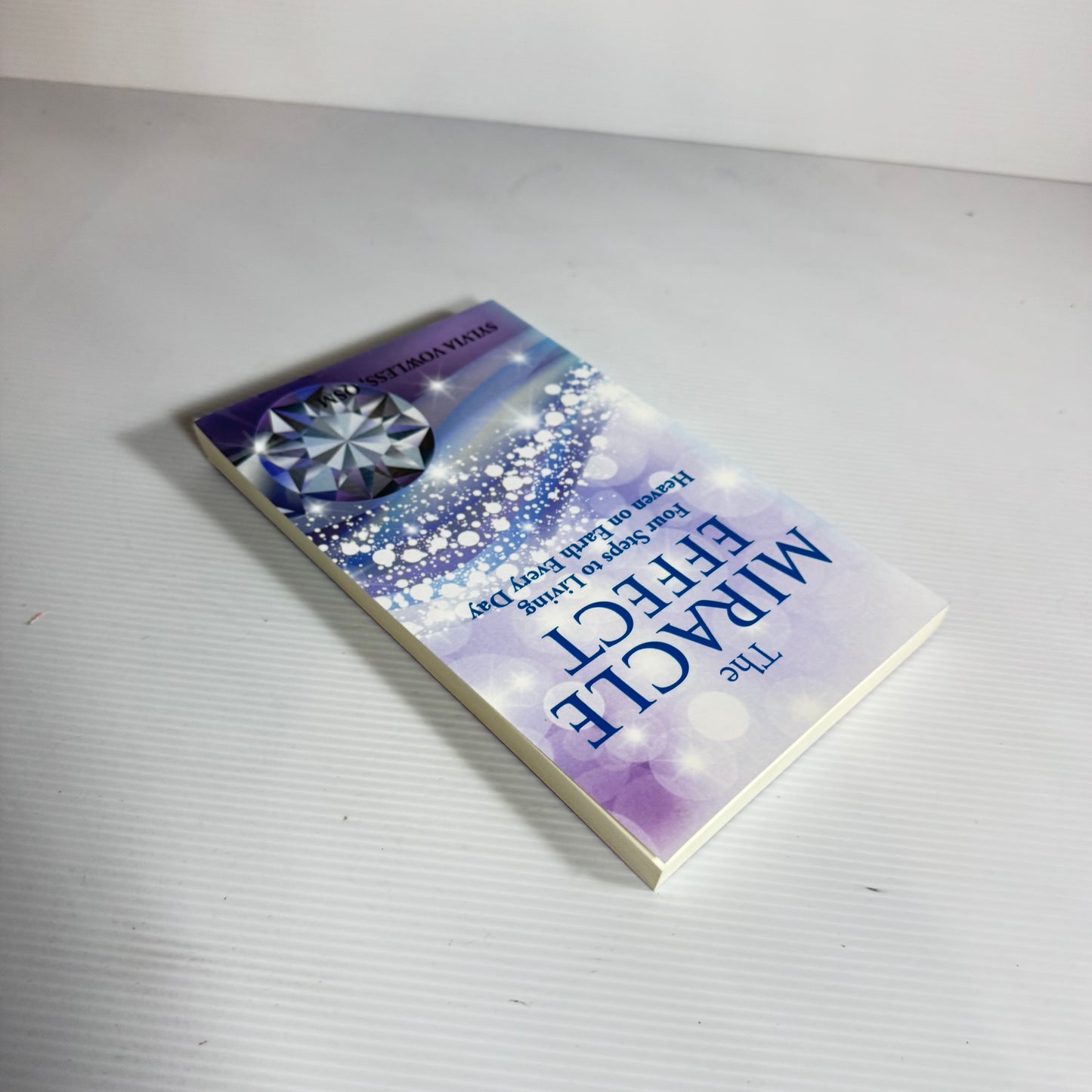 The Miracle Effect : Four Steps to Living Heaven on Earth Every Day - Sylvia Vowless, QSM