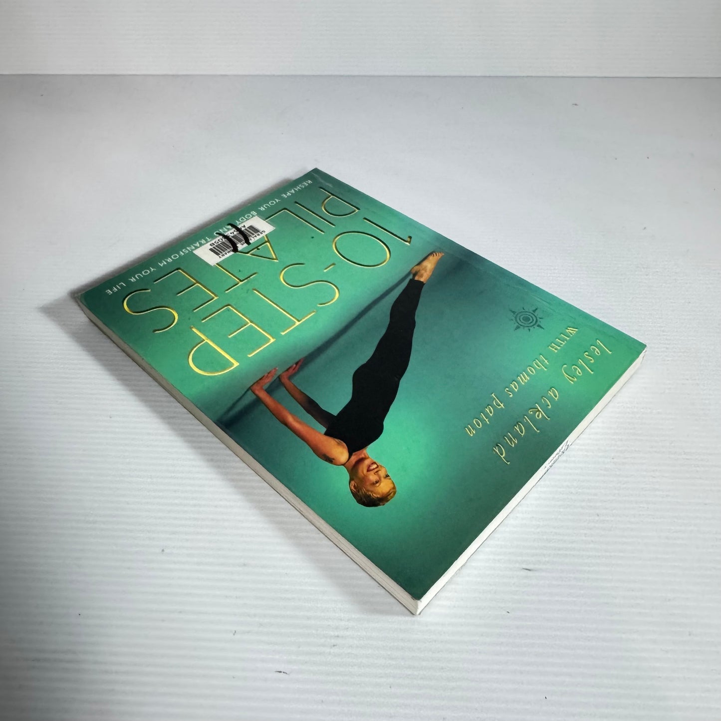 10-Step Pilates : Reshape Your Body and Transform Your Life - Lesley Auckland with Thomas Paton
