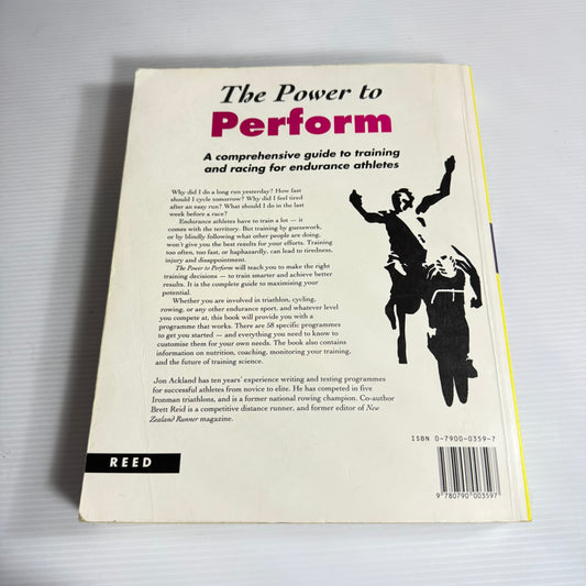 The Power To Perform: A Comprehensive Guide To Training And Racing For Endurance Athletes - Jon Ackland And Brett Reid