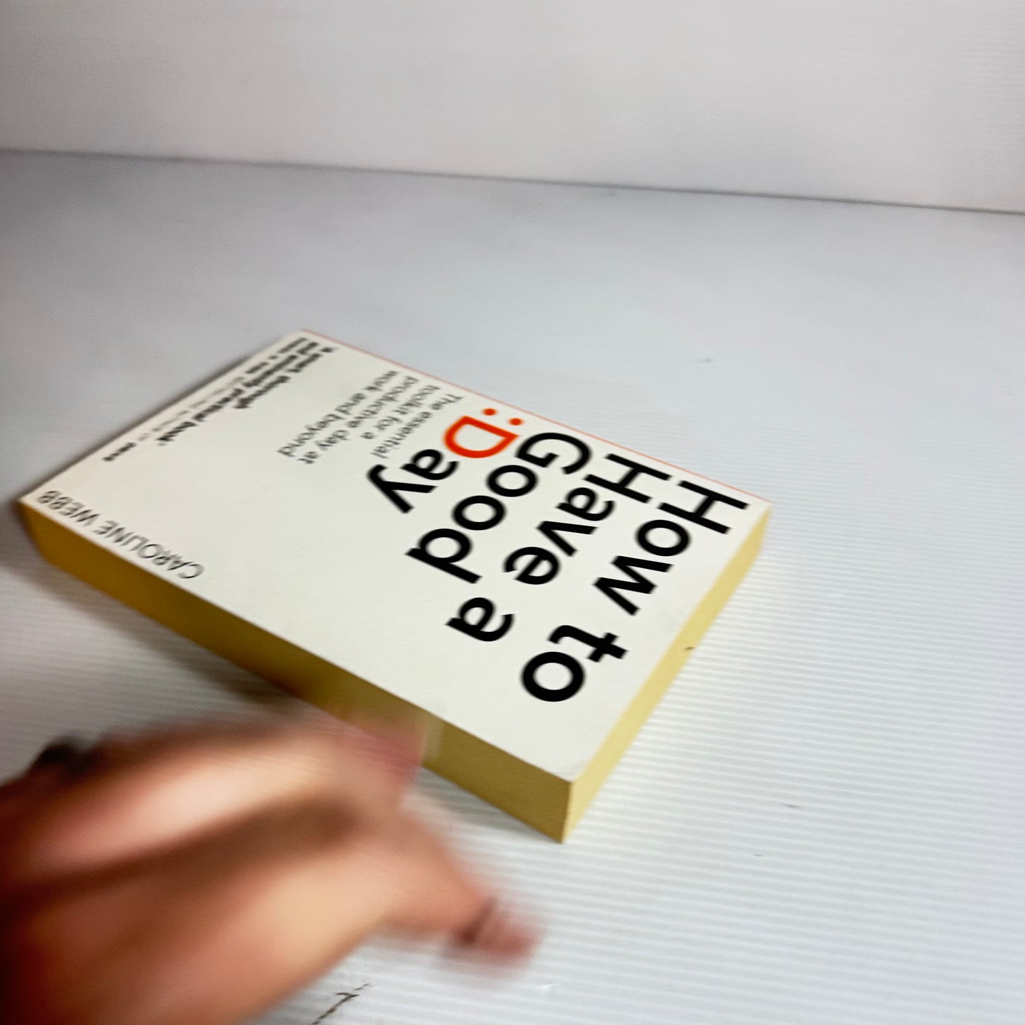 How To Have A Good Day - The Essential Toolkit for A Productive Day at Work and Beyond - Caroline Webb
