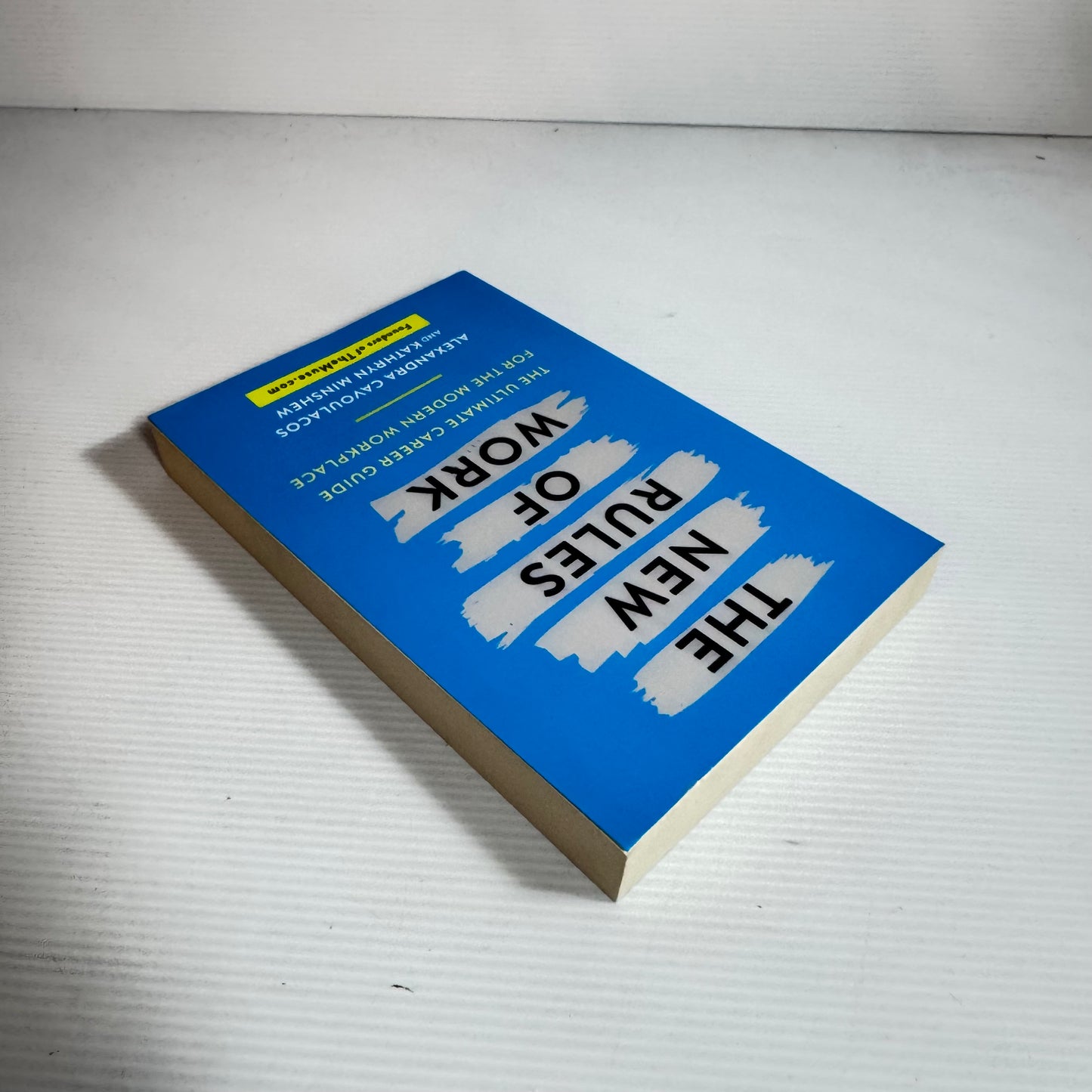 The New Rules of Work : The Ultimate Career Guide For The Modern Workplace - Alexandra Cavoulacos & Kathryn Minshew
