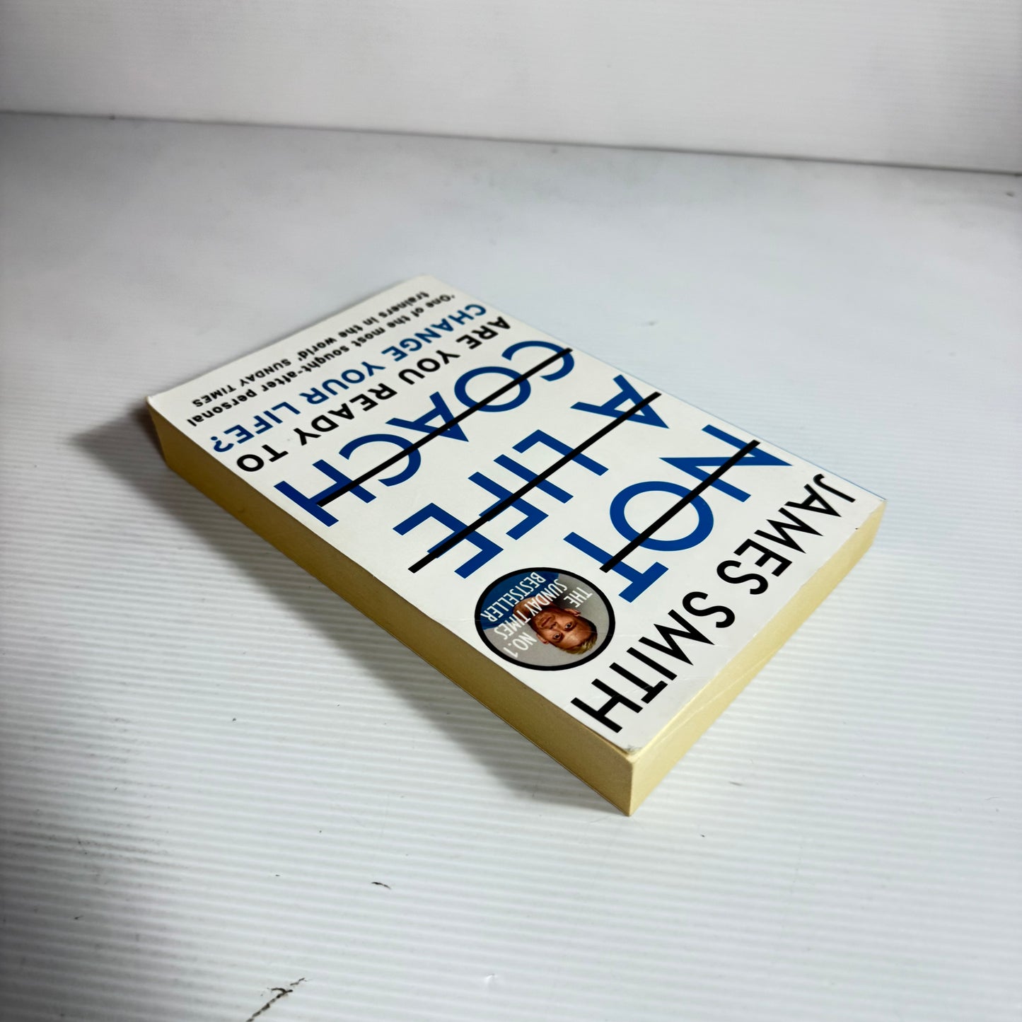 Not A Life Coach : Are You Ready To Change Your Life? - James Smith