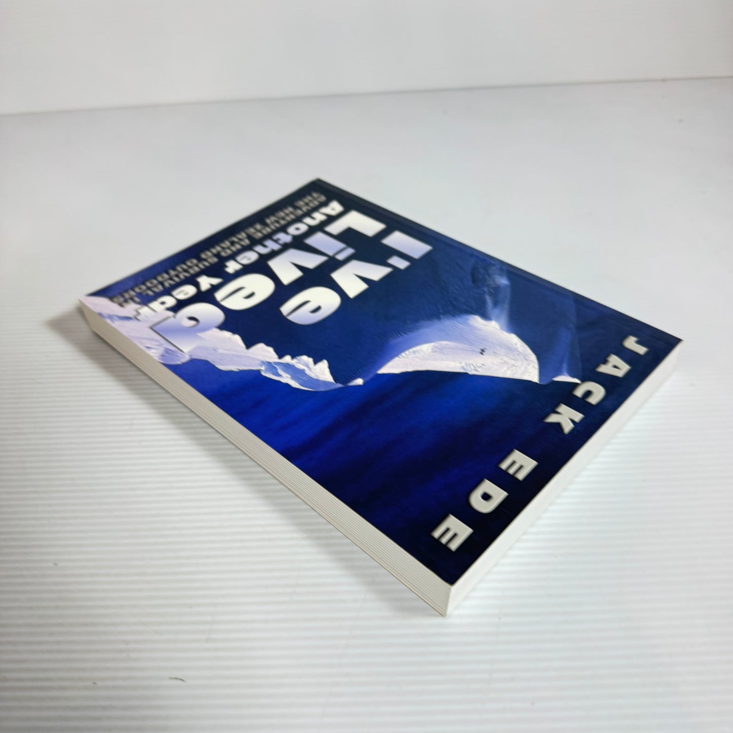 I've Lived Another Year : Adventure and Survival in the New Zealand Outdoors - Jack Ede (New)