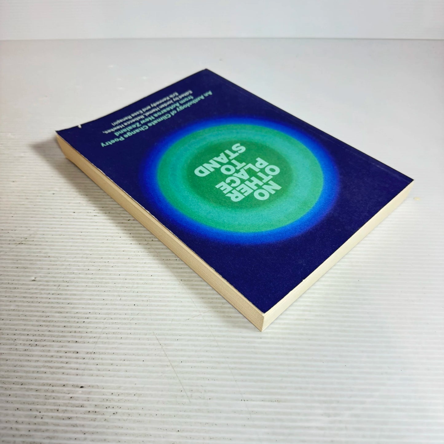 No Other Place To Stand: An Anthology Of Climate Change Poetry From Aotearoa New Zealand - Hamel, Hawkes, Kennedy and Ranapiri