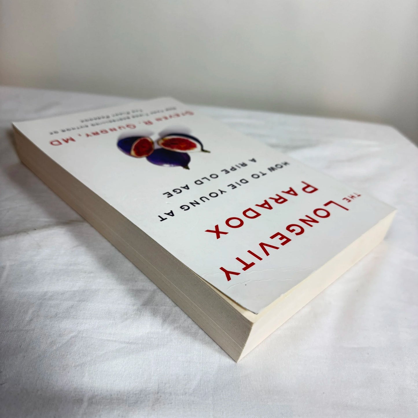 The Longevity Paradox : How To Die Young at A Ripe Old Age - Steven R Gundry MD