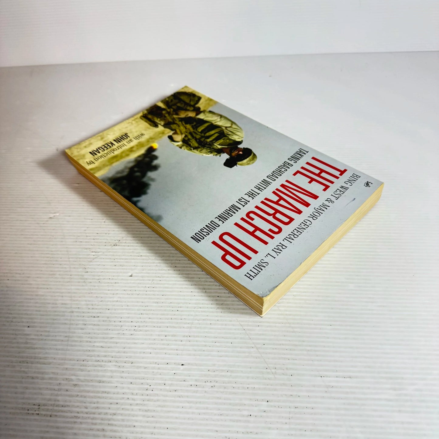 The March Up : Taking Baghdad With the 1st Marine Division - Bing West & Major General Ray L. Smith