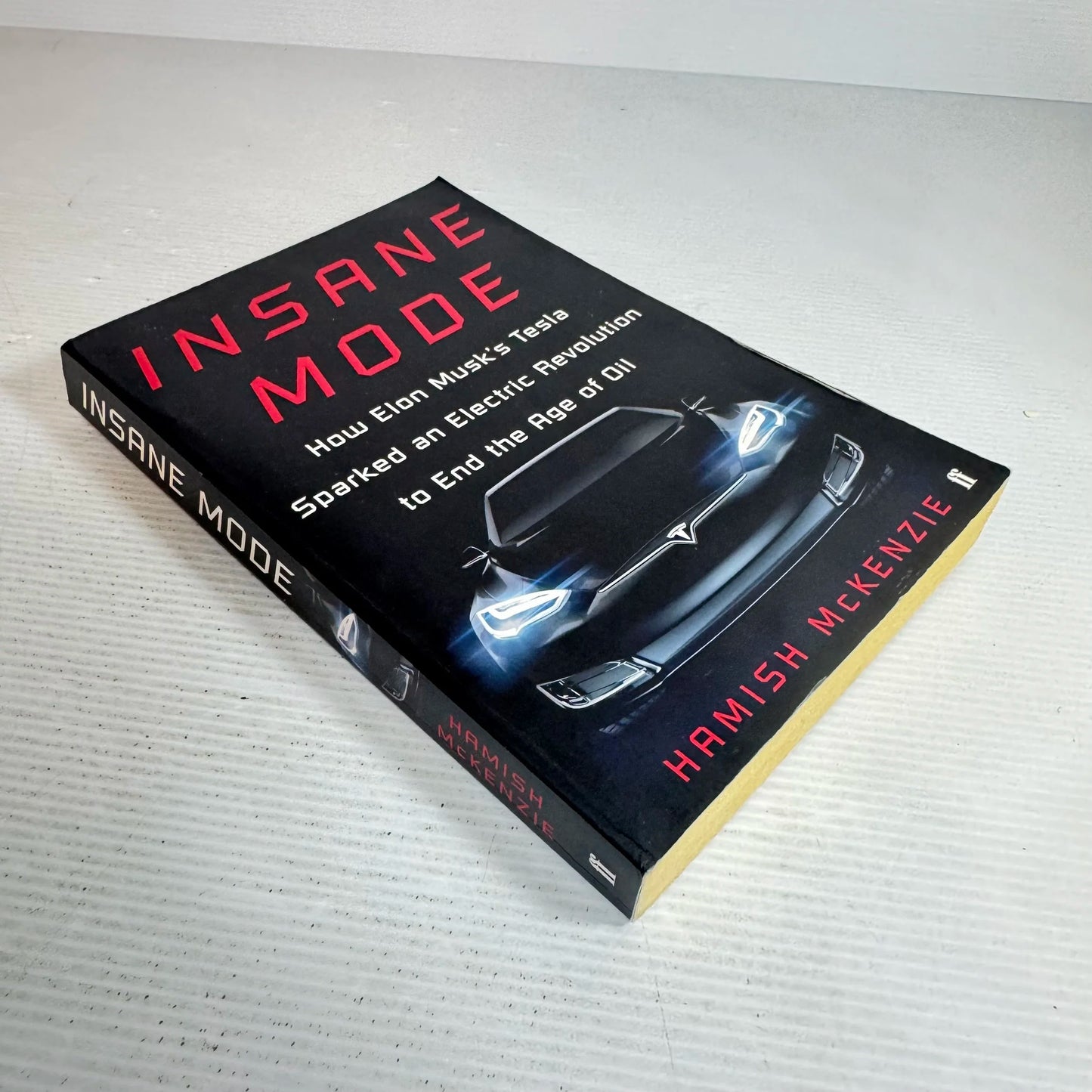 Insane Mode : How Elon Musk's Tesla Sparked an Electric Revolution to End the Age of Oil - Hamish McKenzie