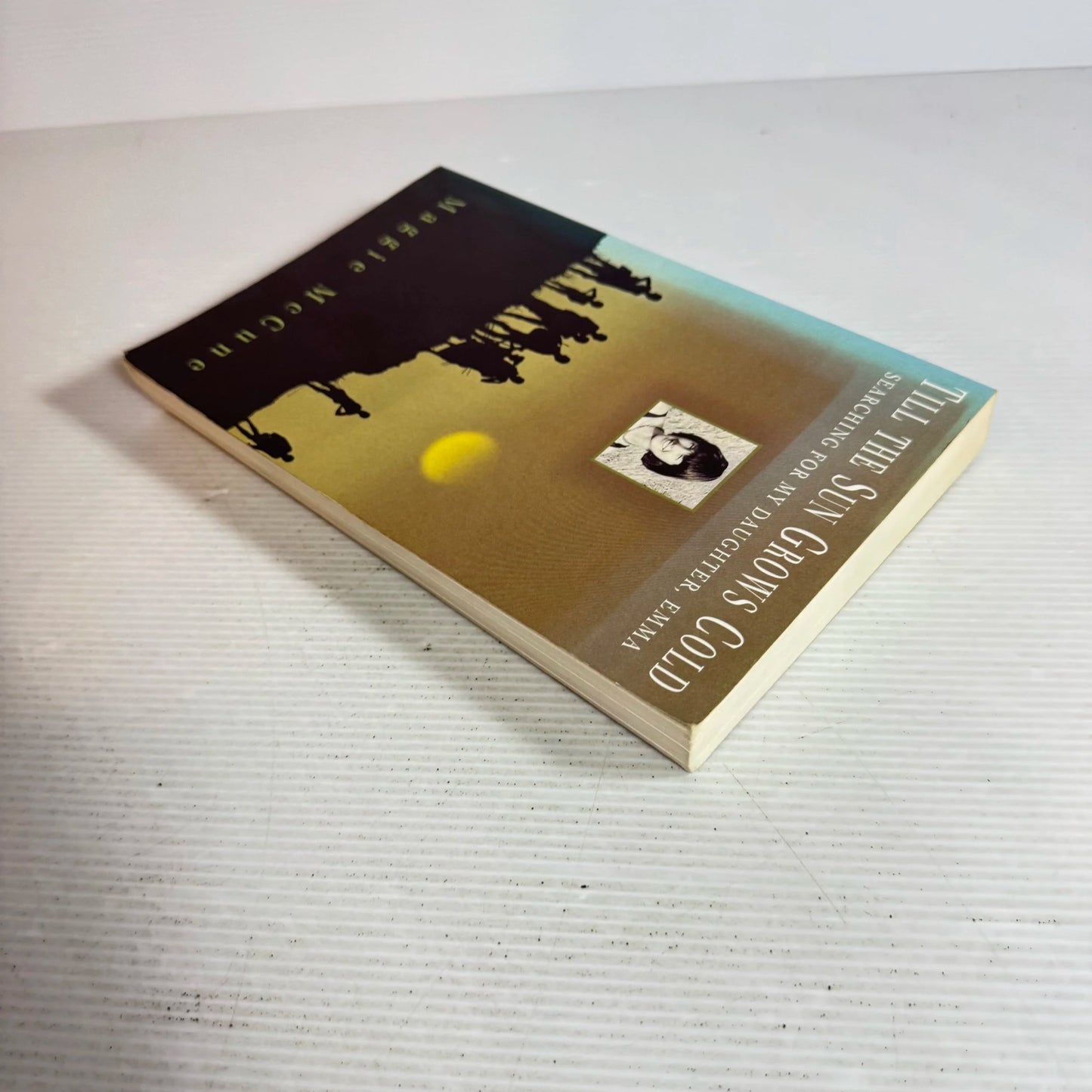 Till The Sun Grows Cold : Searching for My Daughter, Emma - Maggie McCune