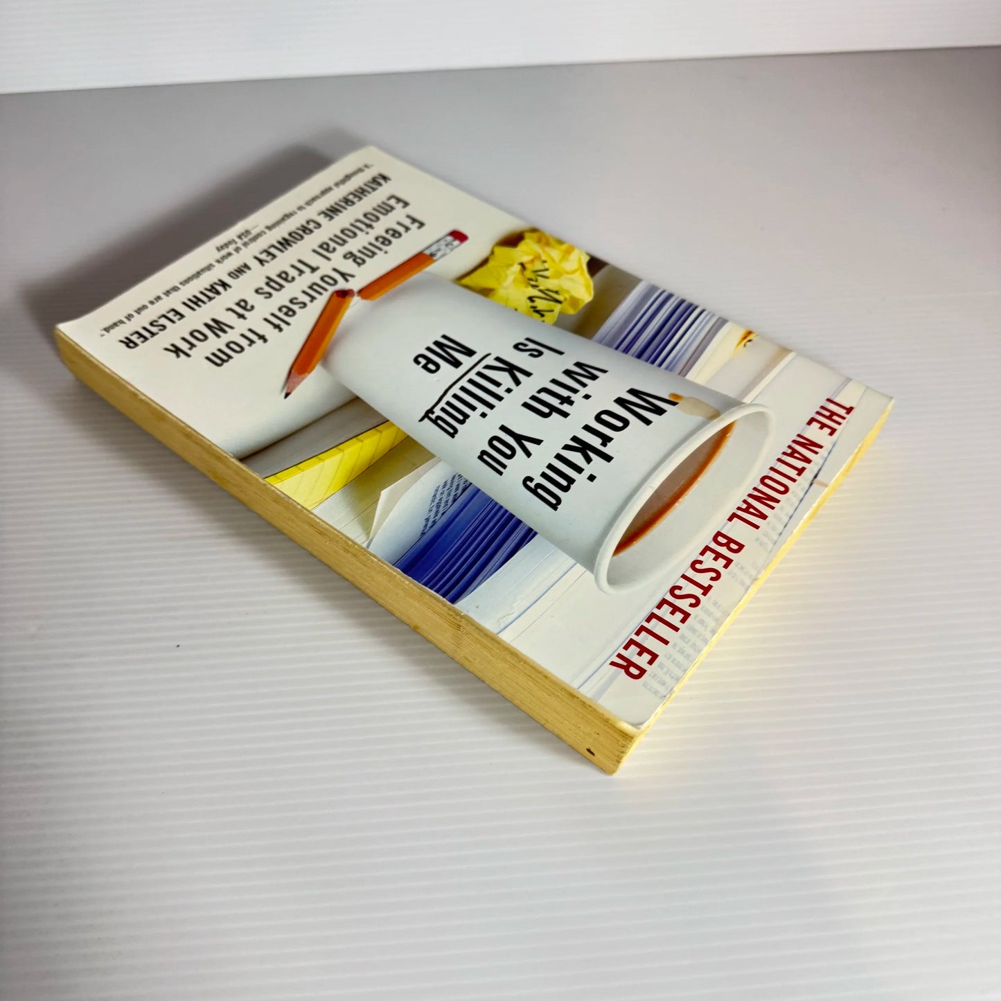 Working With You Is Killing me: Freeing Yourself from Emotional Traps At Work - Katherine Crowley And Kathi Elster