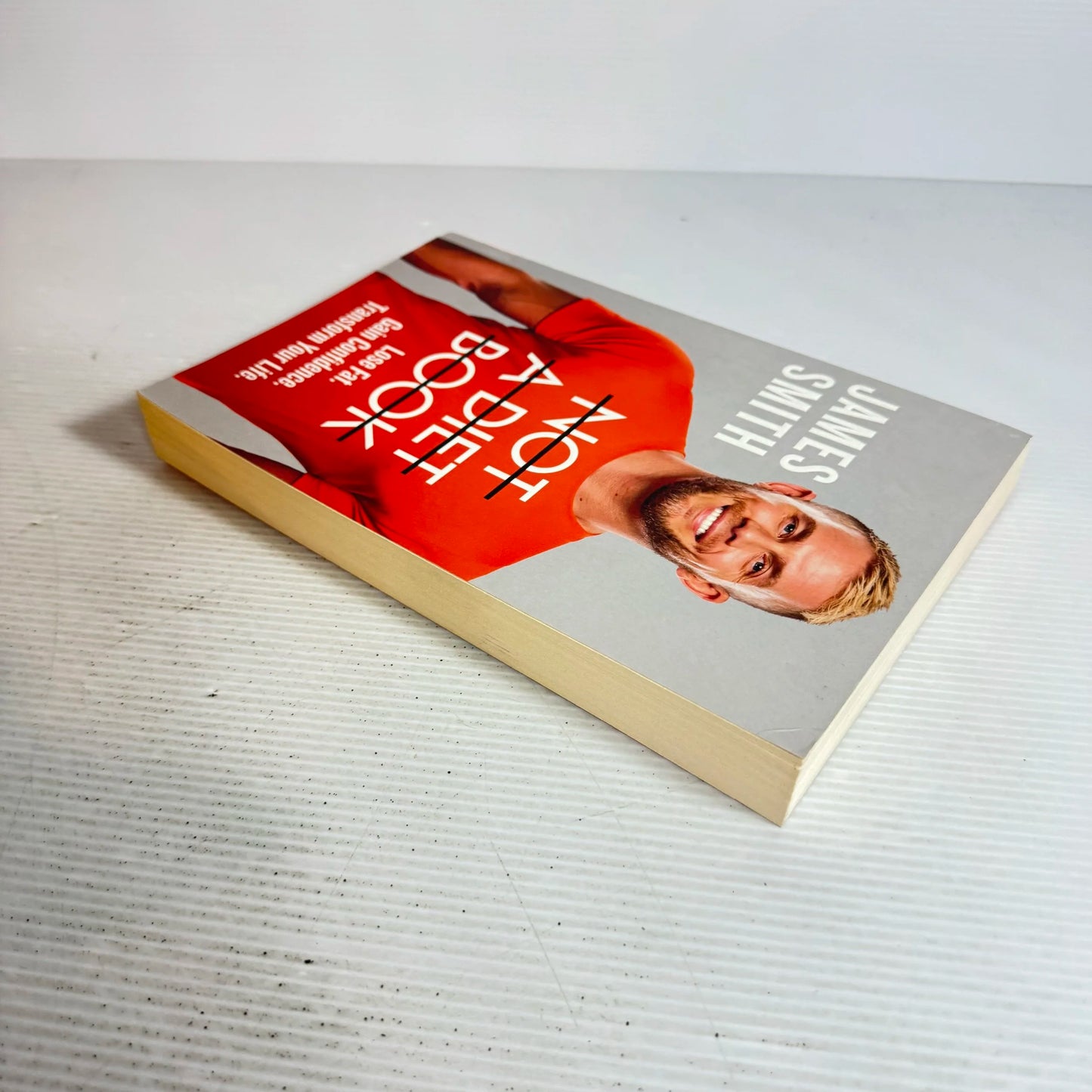 Not A Diet Book : Lose Fat. Gain Confidence. Transform Your Life. - James Smith