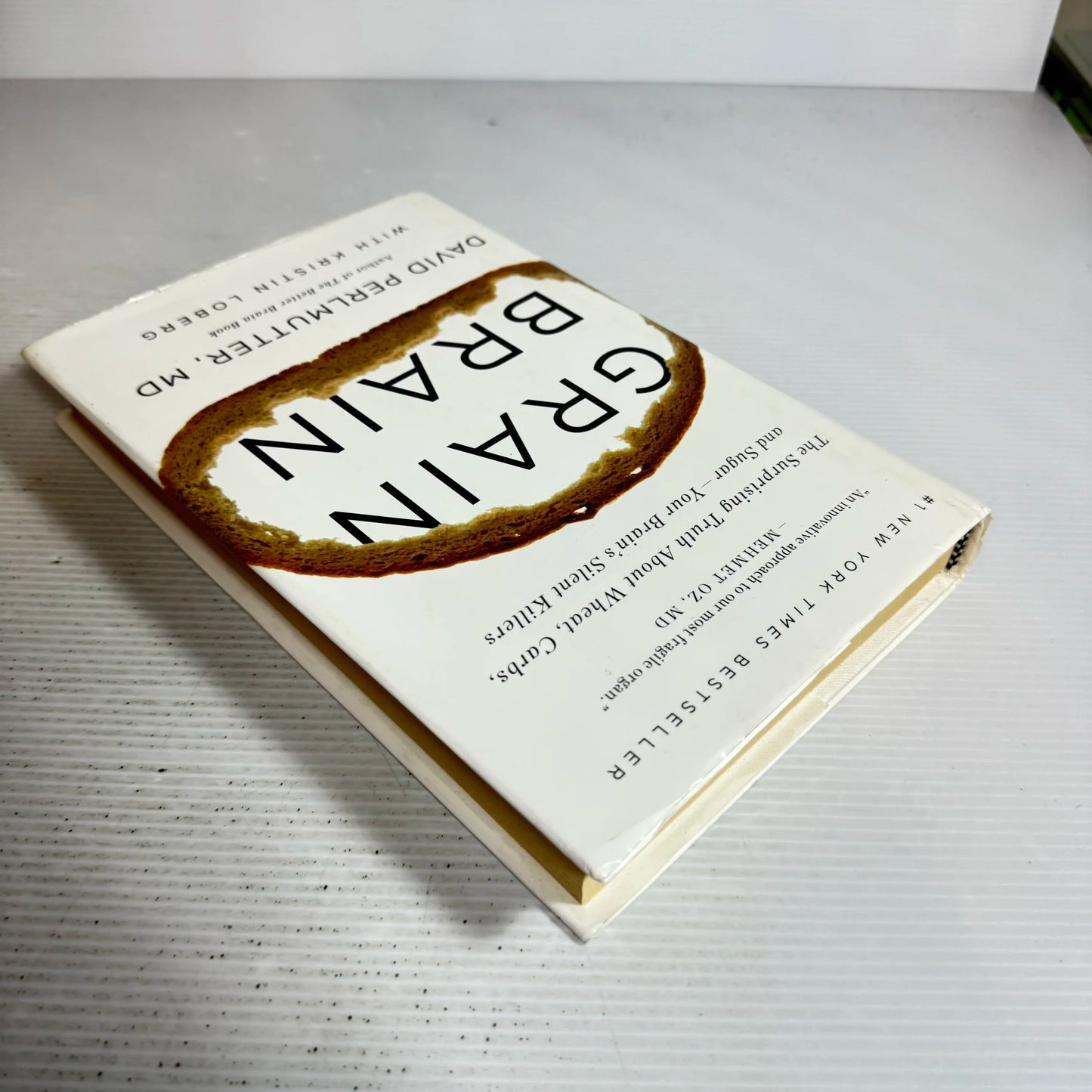 Grain Brain : The Surprising Truth About Wheat, Carbs, and Sugar - Your Brain's Silent Killers - David Perlmutter, MD