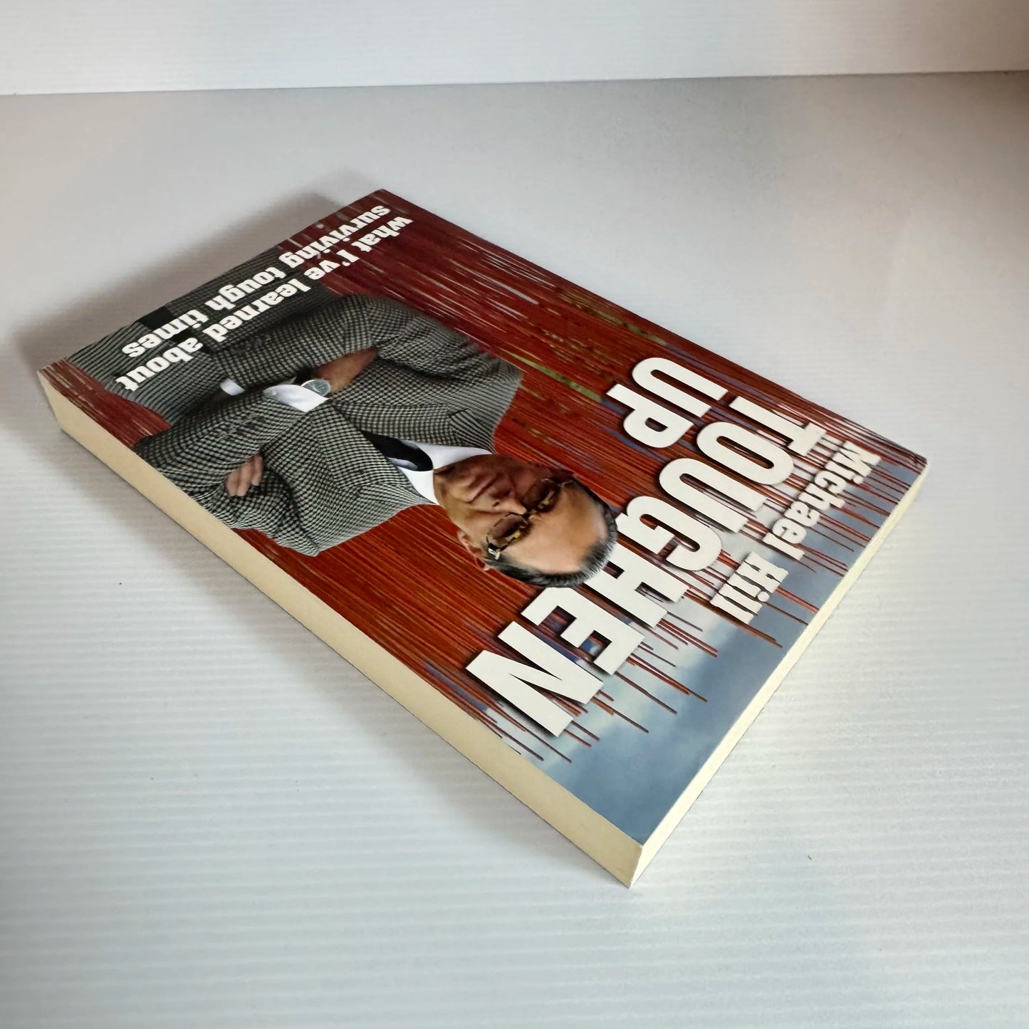 Toughen Up : What I've Learned about Surviving Tough Times - Michael Hill