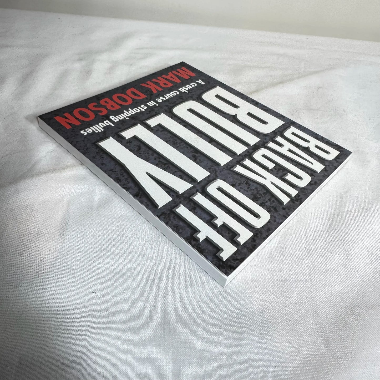 Back Off Bully : A Crash Course in Stopping Bullies - Mark Dobson