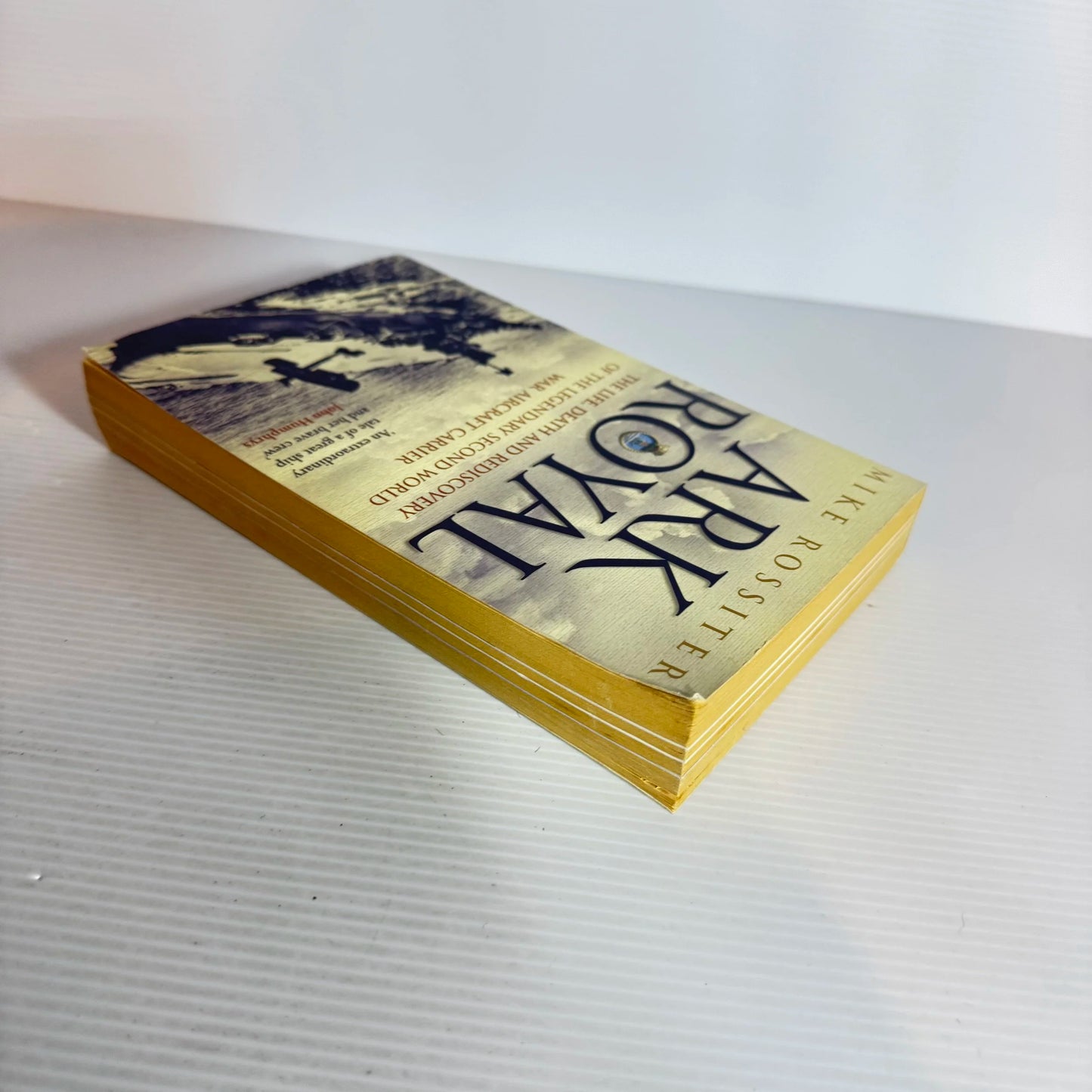 Ark Royal : The Life, Death & Rediscovery of the Legendary 2nd WW Aircraft Carrier - Mike Rossiter