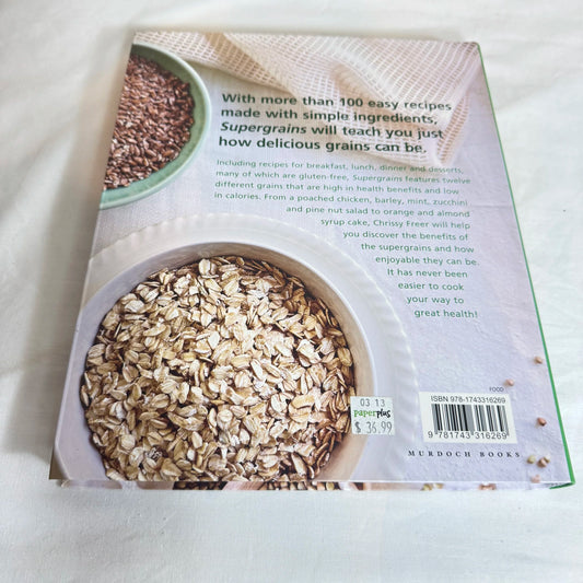 Supergrains : Eat Your Way to Great Health - Chrissy Freer