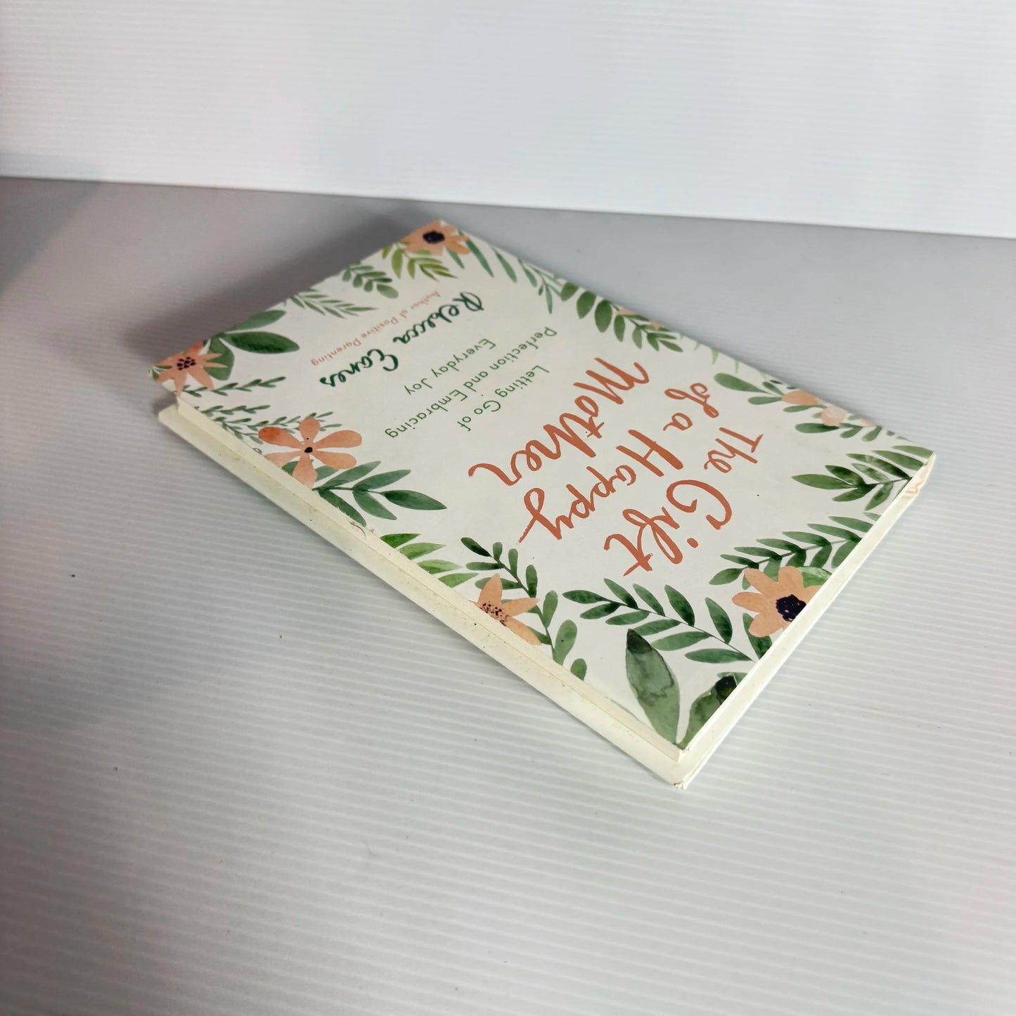 The Gift of a Happy Mother : Letting Go of Perfection and Embracing Everyday Joy - Rebeca Eanes