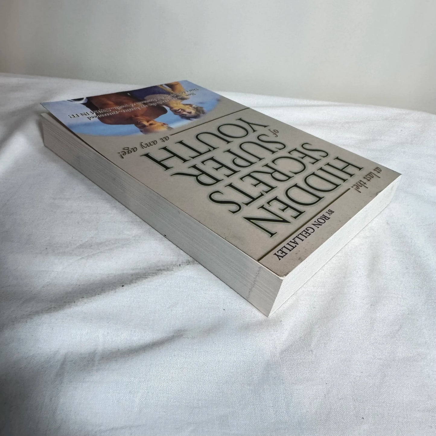 At Last The! Hidden Secrets of Super Youth at Any Age - Ron Gellatley